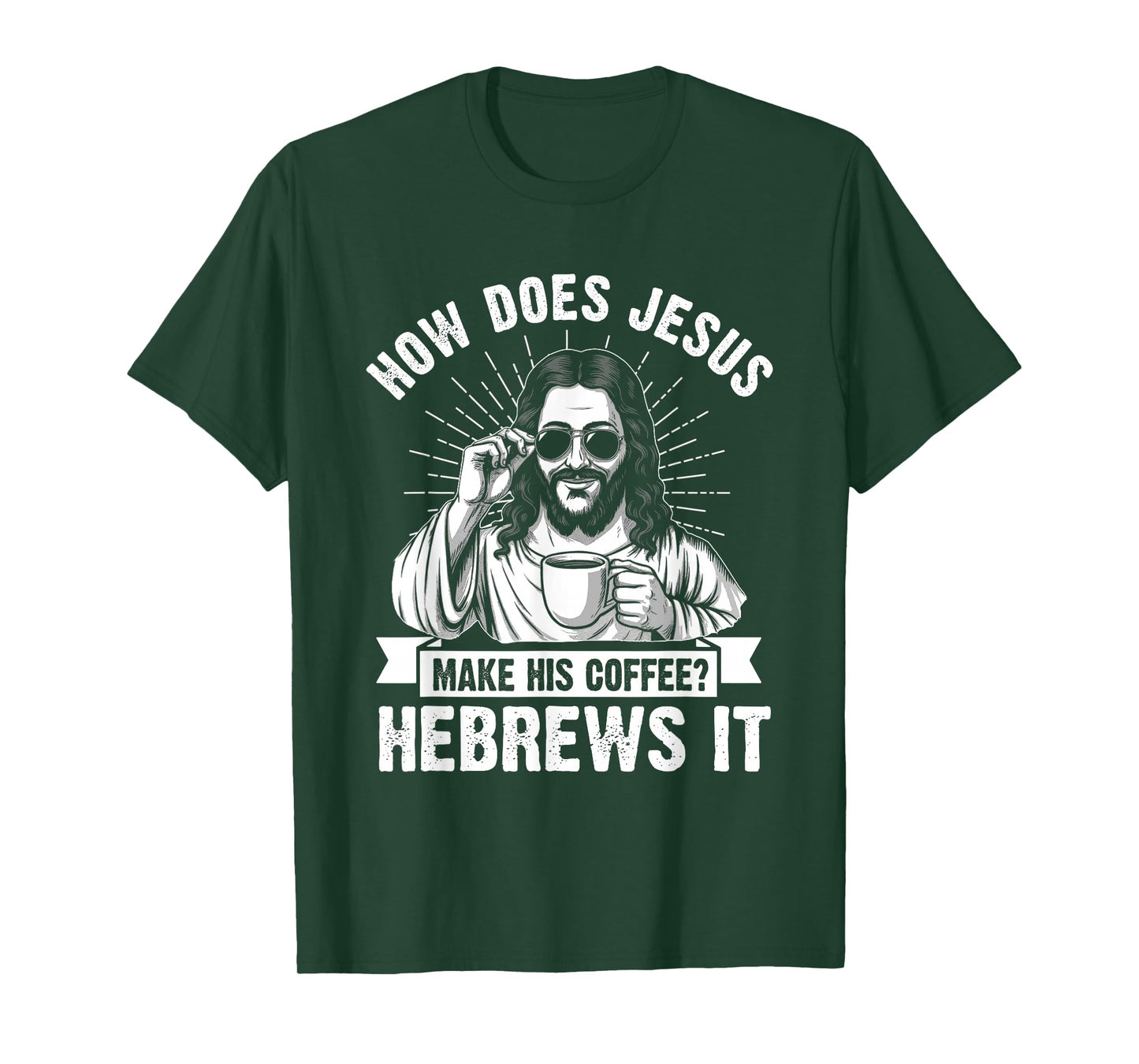 How Does Jesus Make His Coffee? Hebrews It Funny Christian T-Shirt