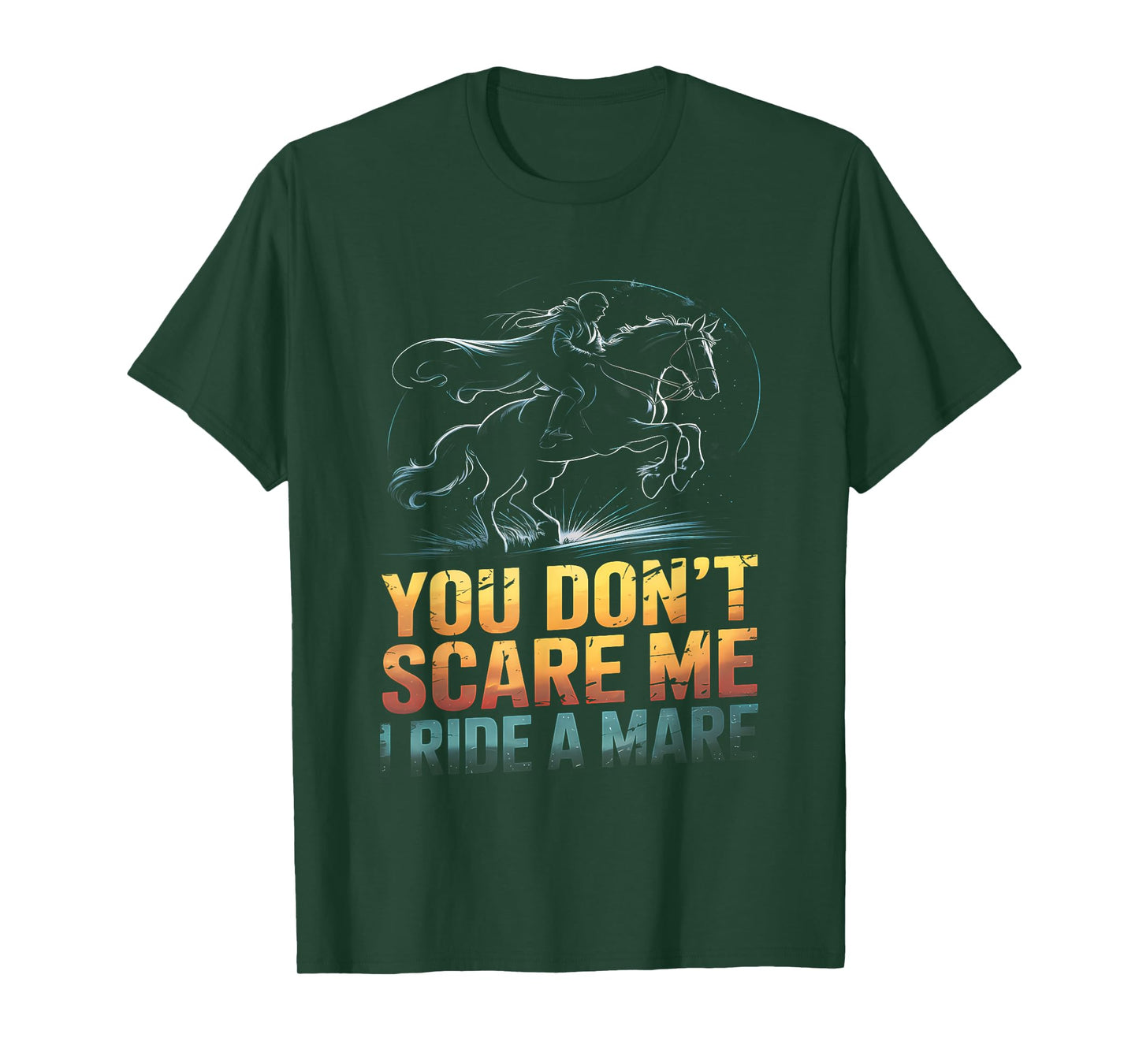 You Don't Scare Me I Ride a Mare Horse Lovers equestrian T-Shirt