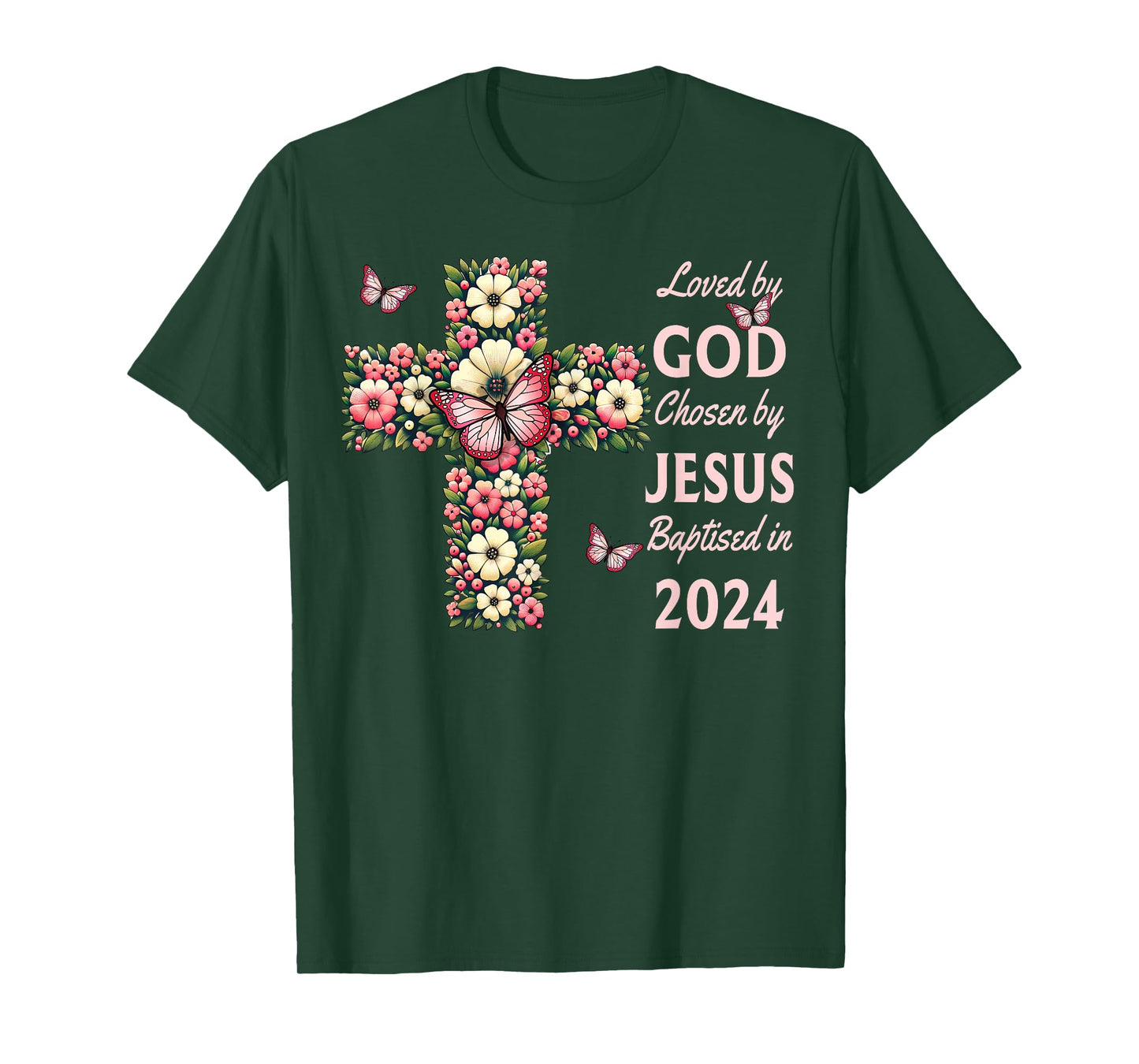 Loved By God Chosen By Jesus Baptized 2024 Cross, Christian T-Shirt