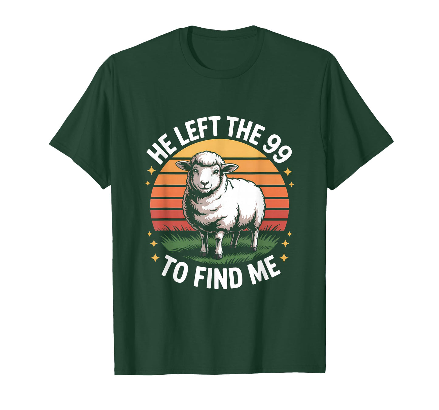 He Left The 99 to Find Me Jesus Lost Sheep Christian Quote T-Shirt