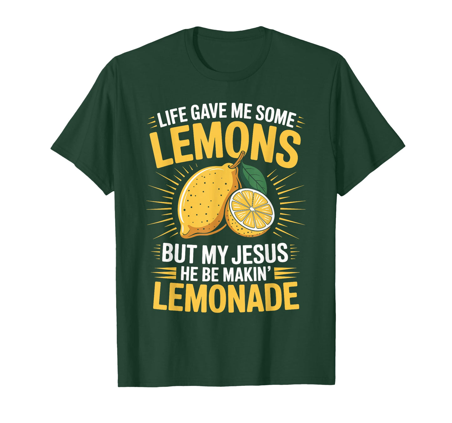 Life Gave Me Some Lemons But My Jesus He Be Makin' Lemonade T-Shirt