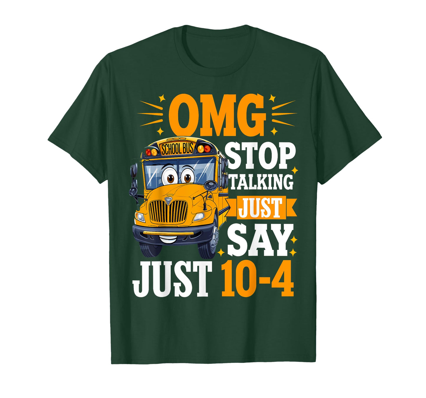 OMG Stop Talking Just Say 10-4 Funny Bus Driver T-Shirt