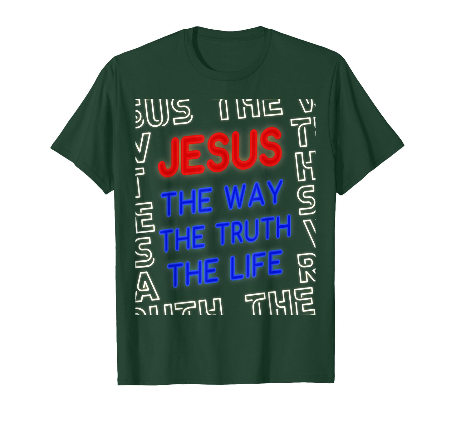 Jesus Christ Way Truth Life God John 14:6 Bible Verse Gospel T-Shirt
