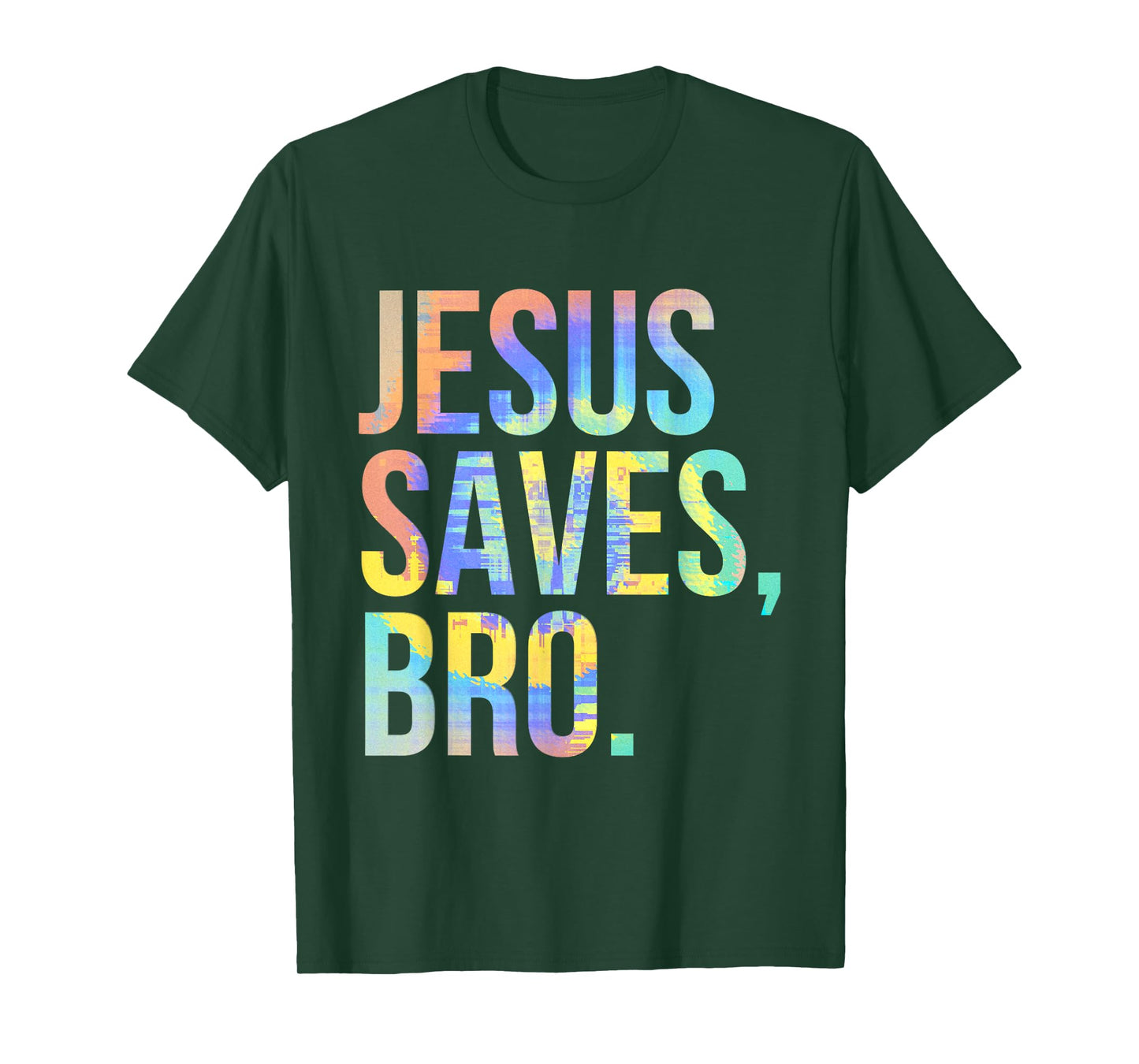Jesus Saves Bro Pro Christian Religious Believer Tie-Dye T-Shirt