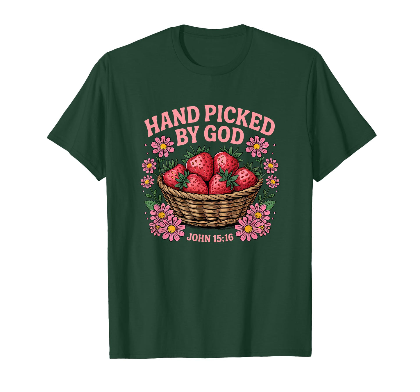 Hand Picked by God Cute Strawberry Bible Verse John 15:16 T-Shirt