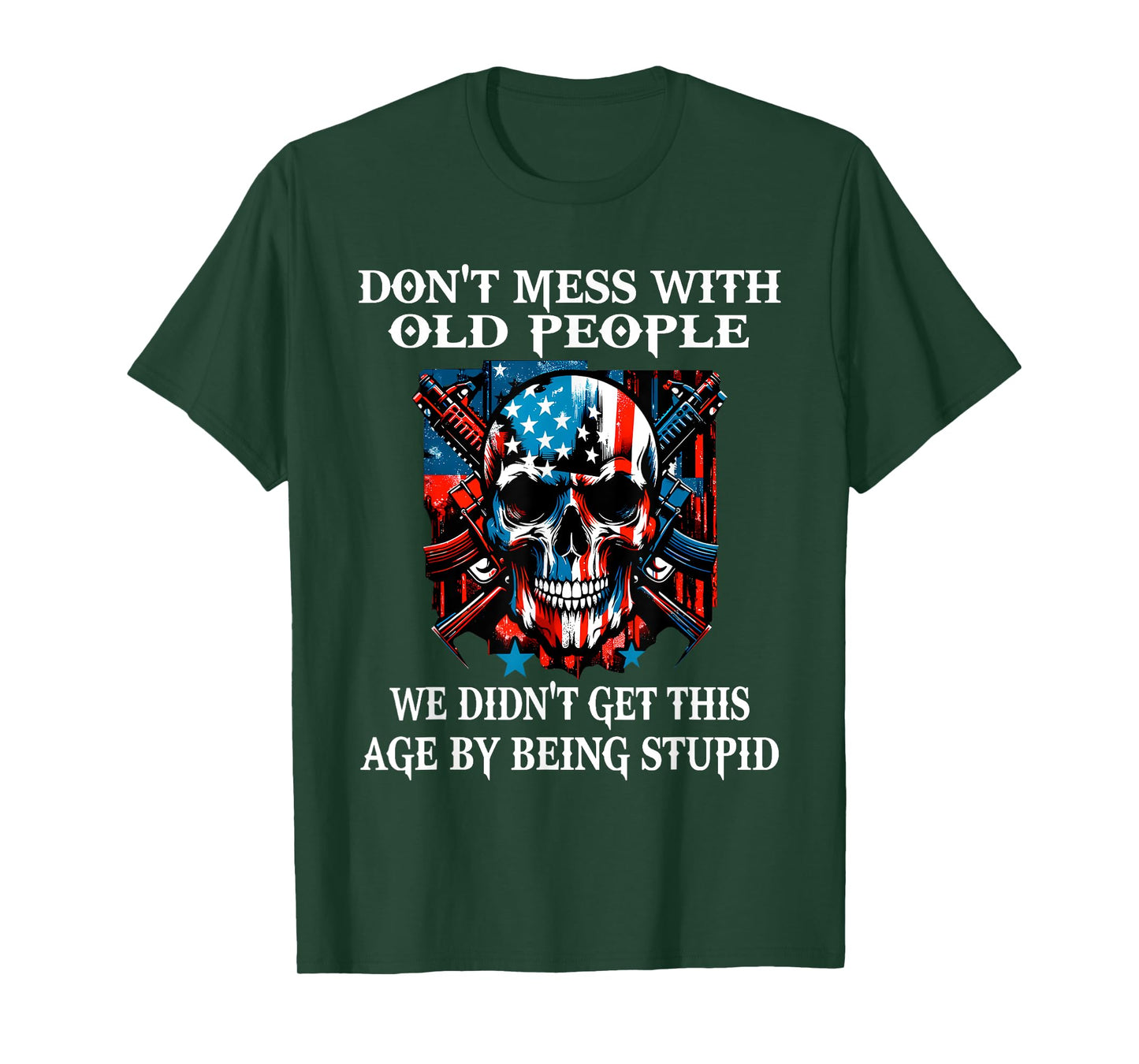 Skull Don't Mess with Old People We Didn't Get This Age T-Shirt