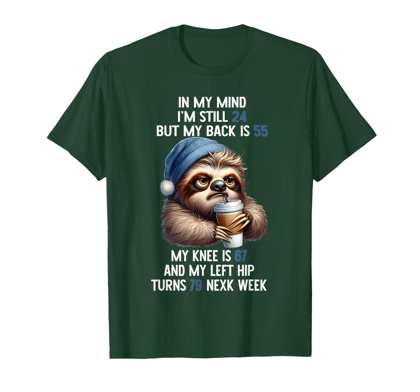 Sloth In My Mind I’m Still 24 But My Back Is 55 My Knee Is T-Shirt