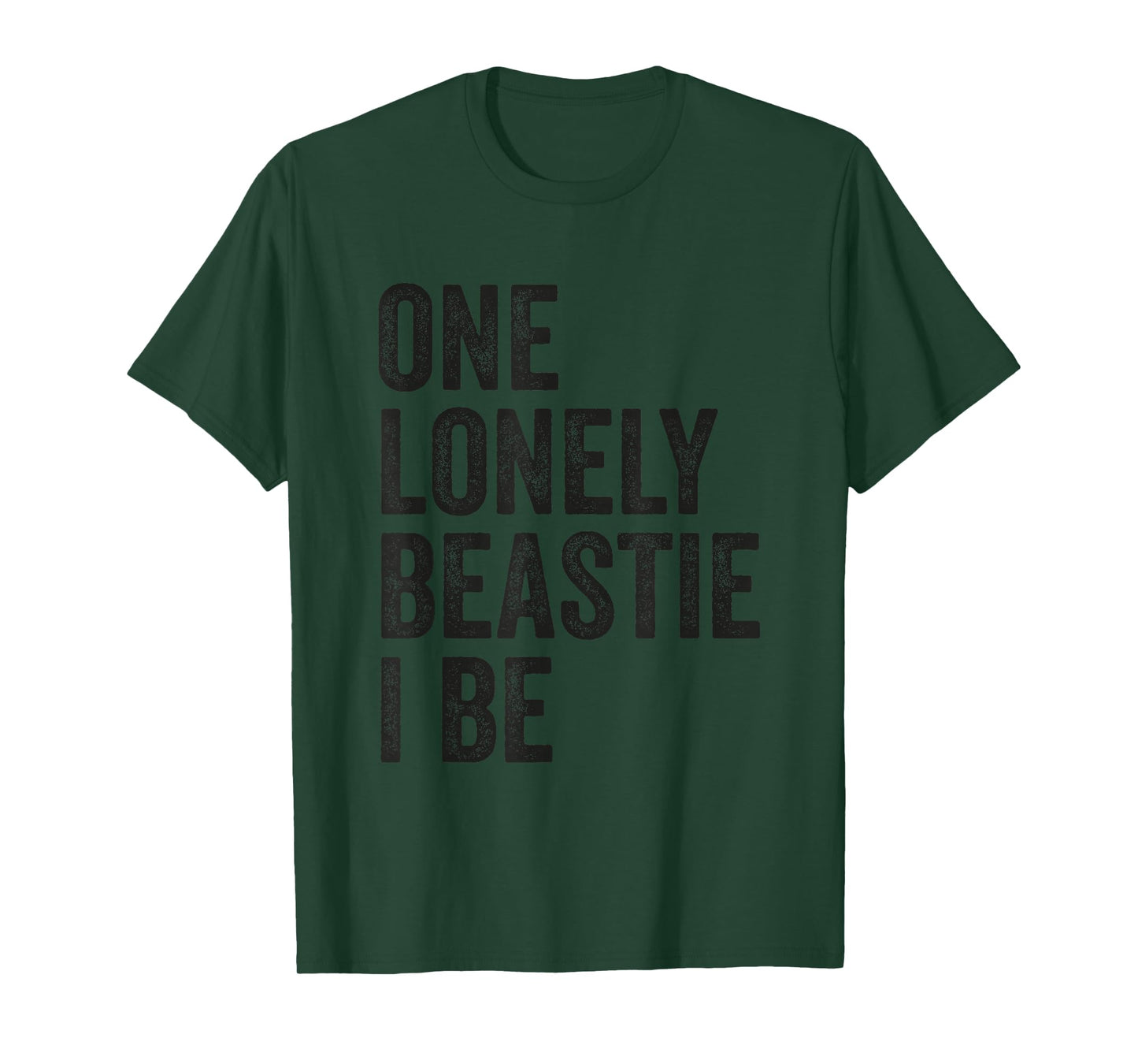 One Lonely Beastie I Be Funny Quote Sarcastic T-Shirt