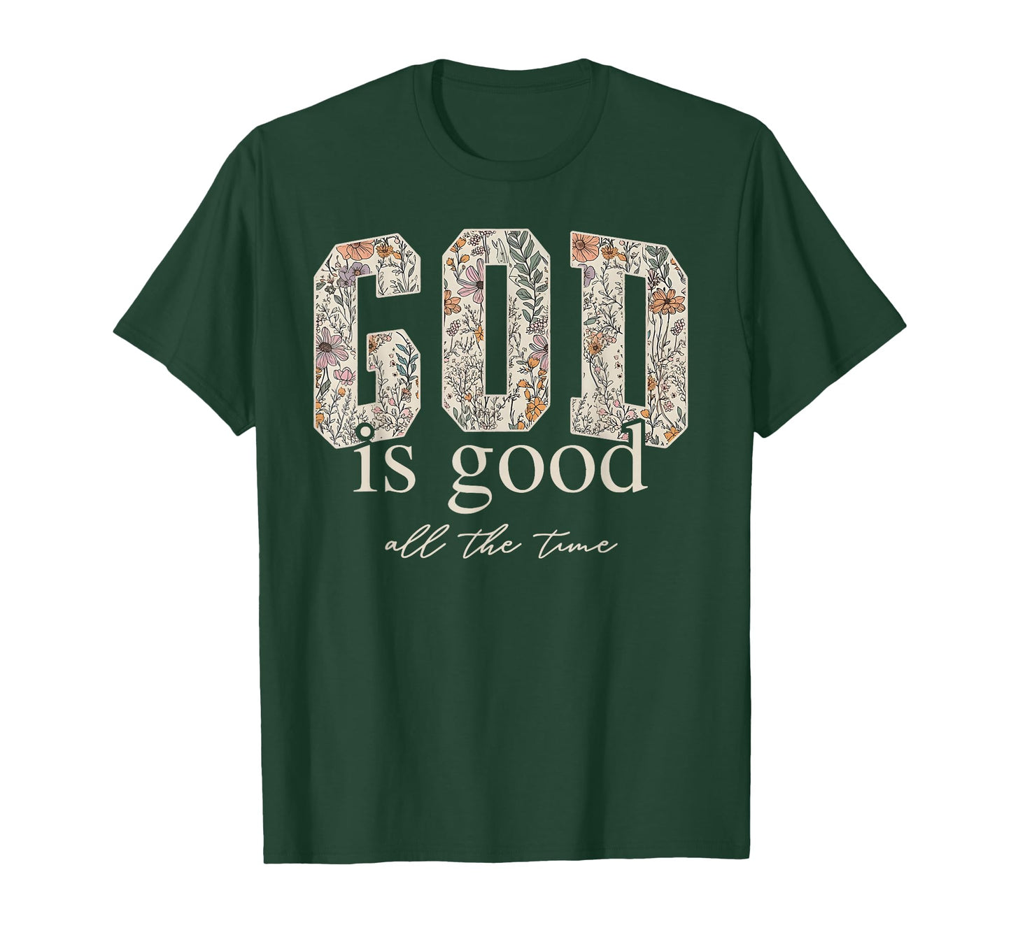 God is Good All The Time Religious Christian Jesus Flower T-Shirt