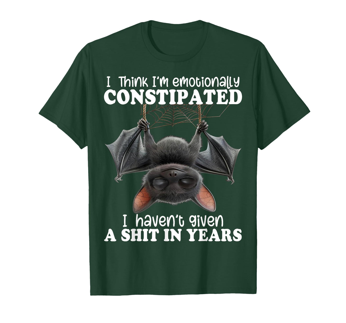 Bat I Think I'm Emotionally Constipated T-Shirt