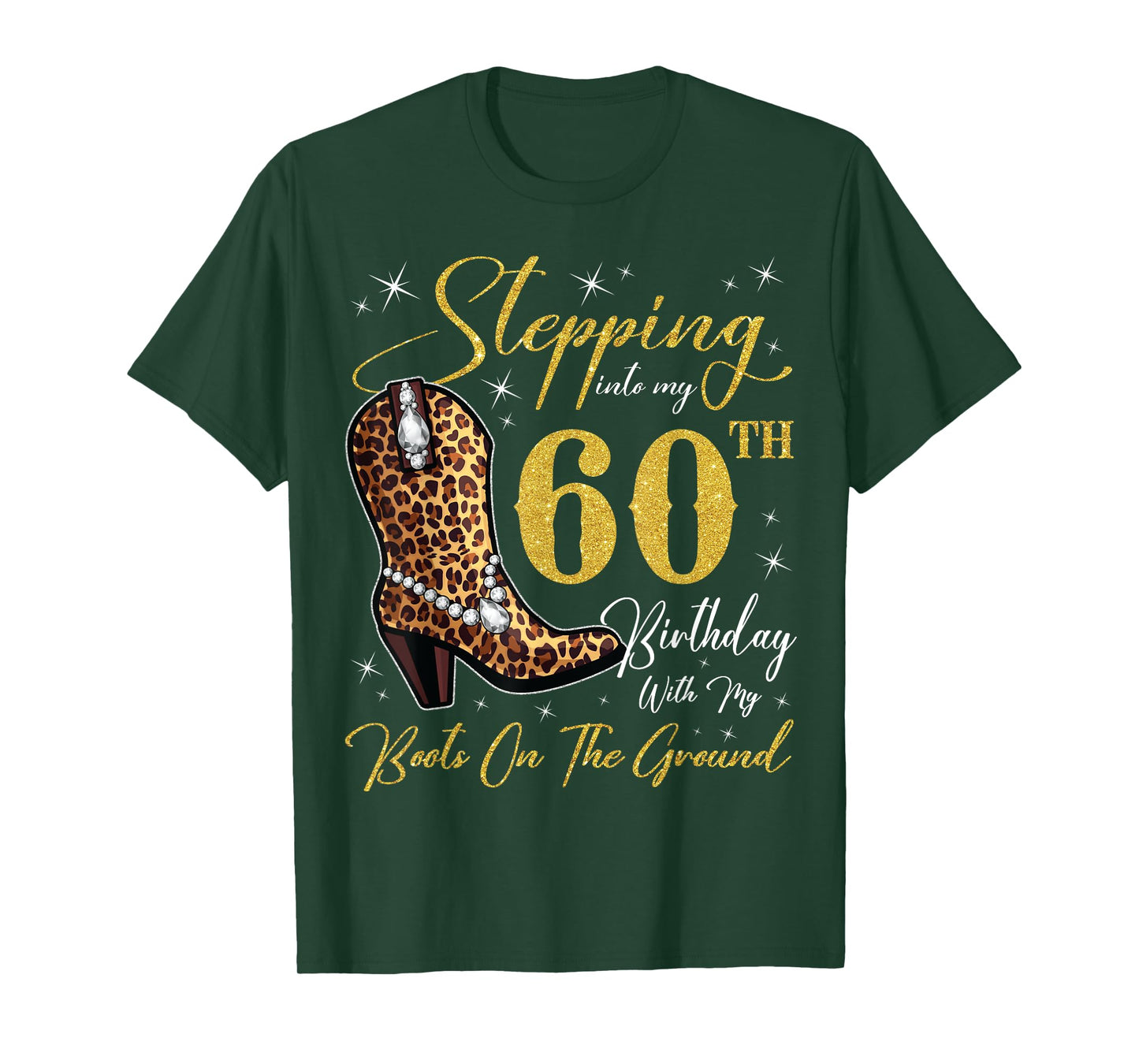 Stepping Into My 60th Birthday With My Boots On The Ground T-Shirt