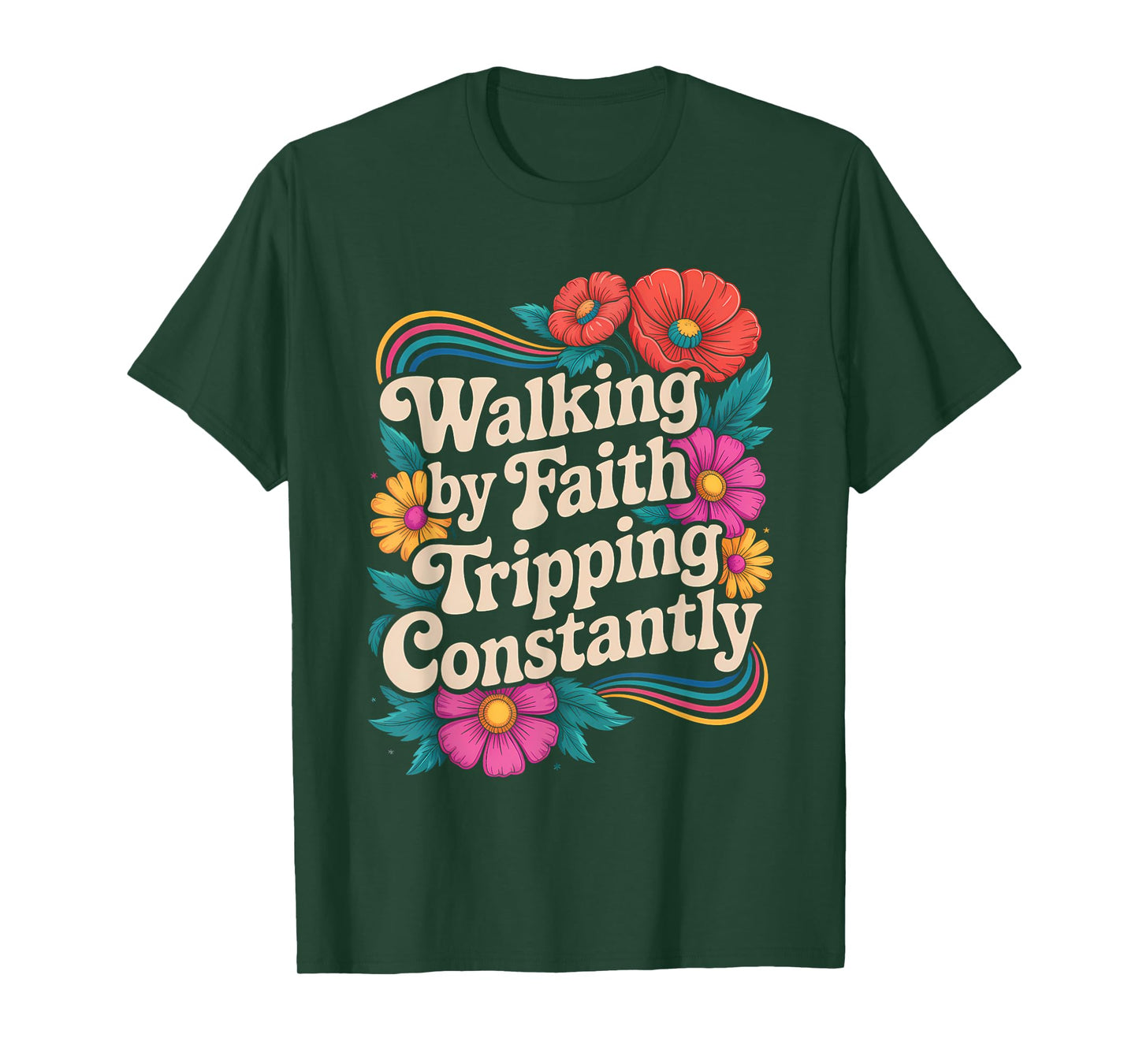 Walking by Faith Tripping Constantly Funny Walk with God T-Shirt