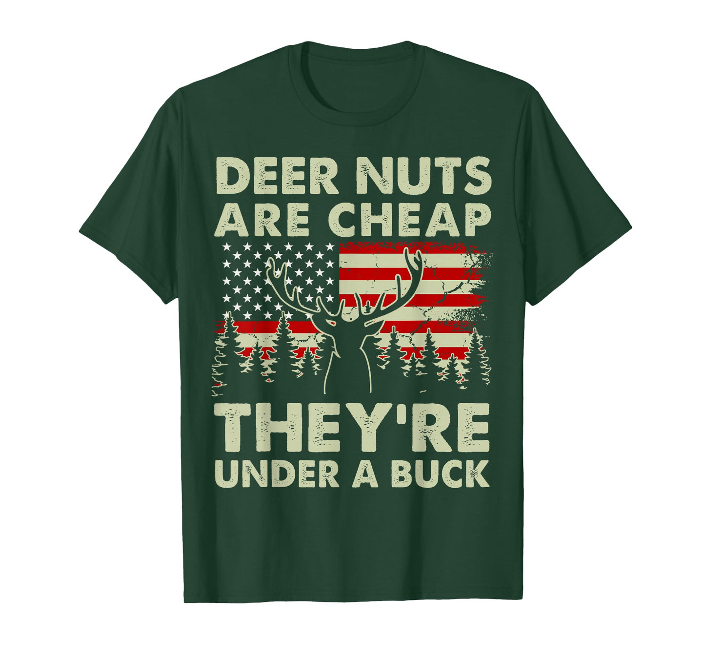 Deer Nut Are Cheap Deer Hunting Gift Dad Hunter Son Daughter T-Shirt