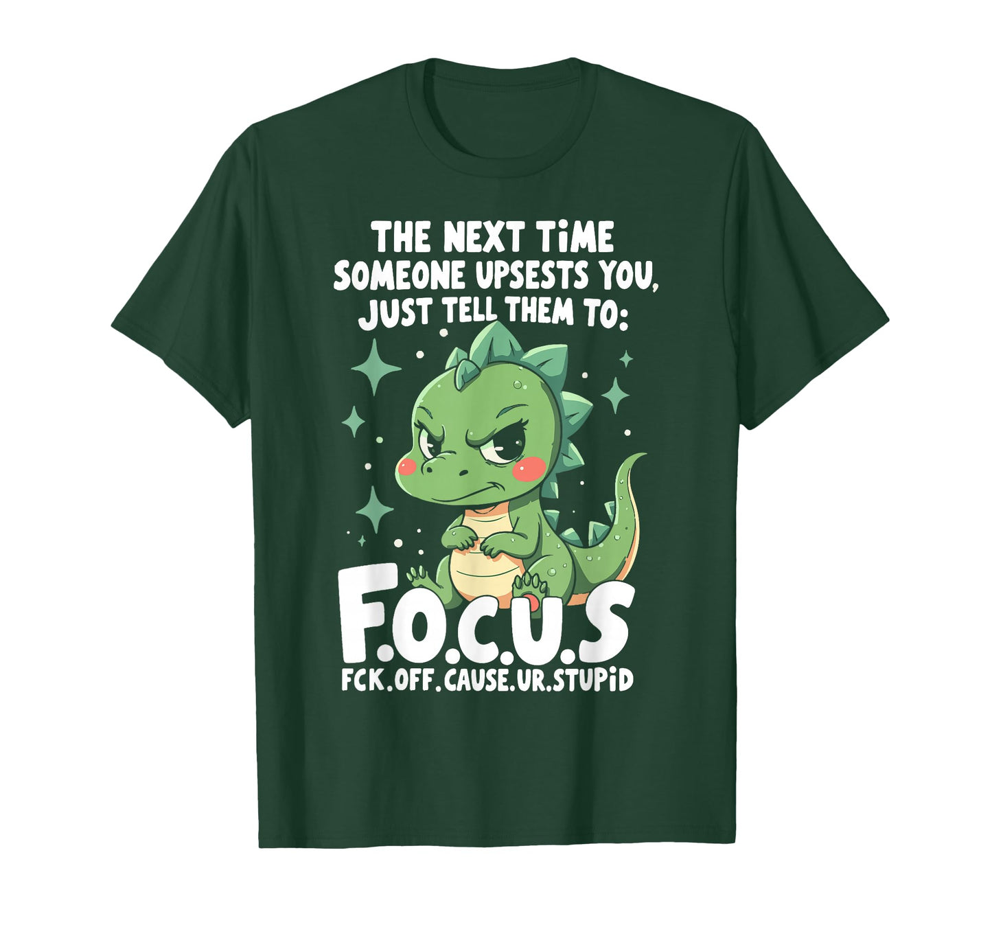 The Next Time Someone Upsets You Just Tell Them to Focus T-Shirt