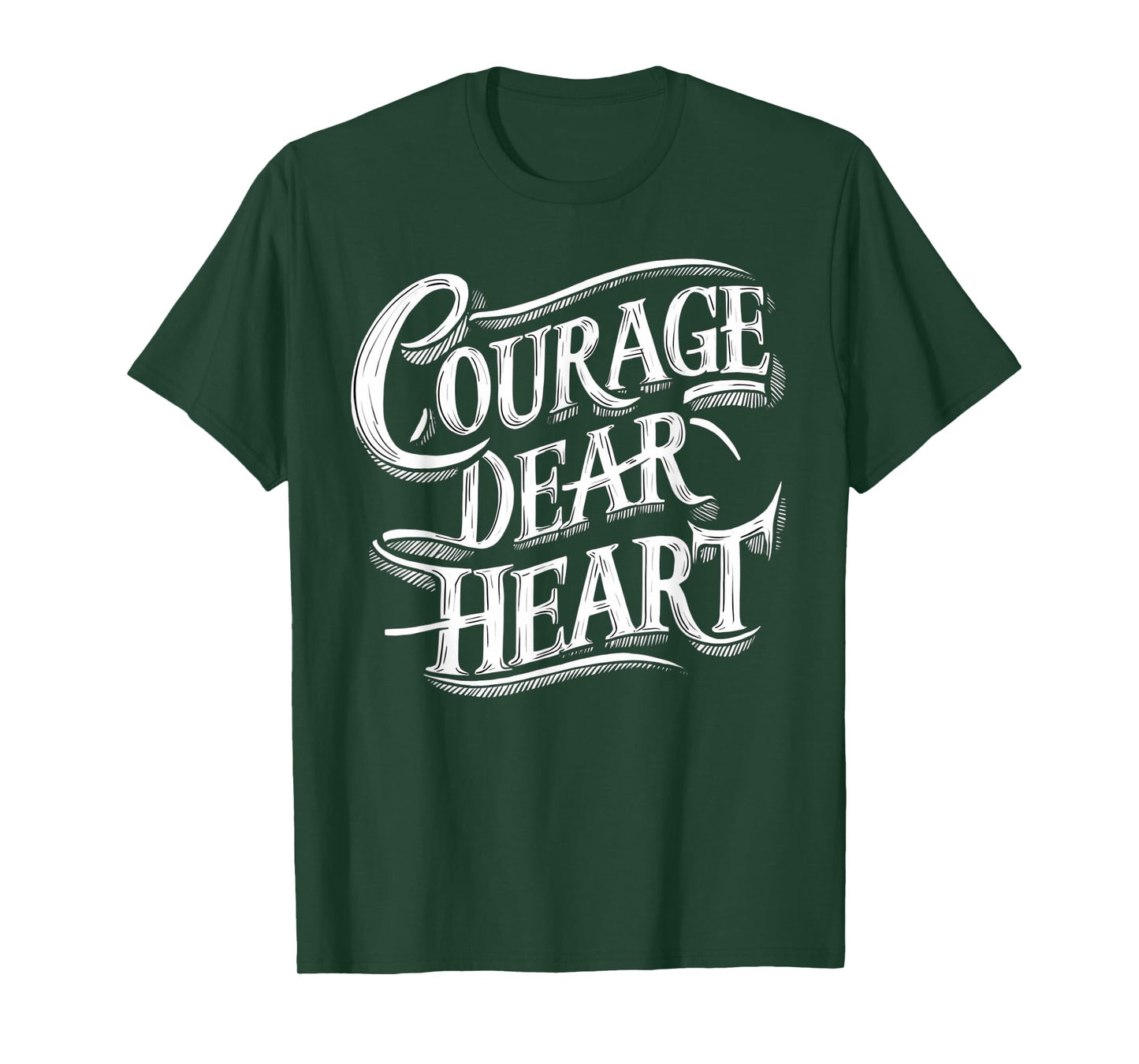 Courage Dear Heart Motivational Quote T-Shirt