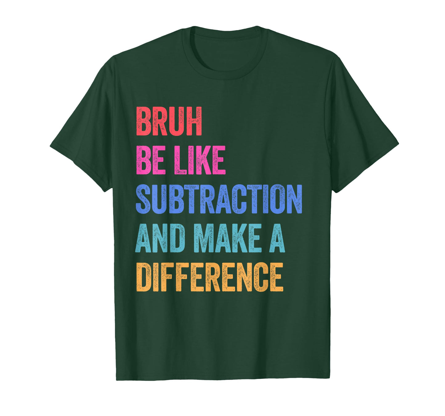 Bruh Be Like Subtraction and Make A Difference Math Teacher T-Shirt