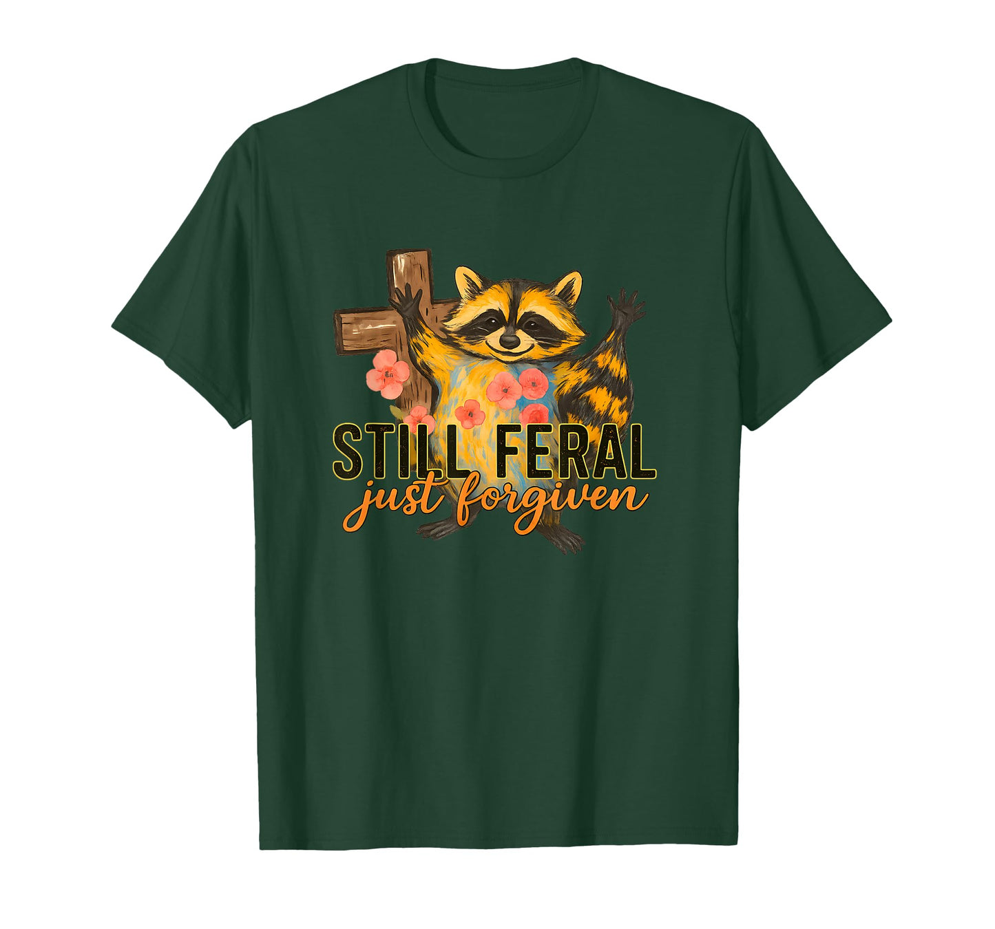 Cute Still Feral Just Forgiven Funny Christian Raccoon Faith T-Shirt