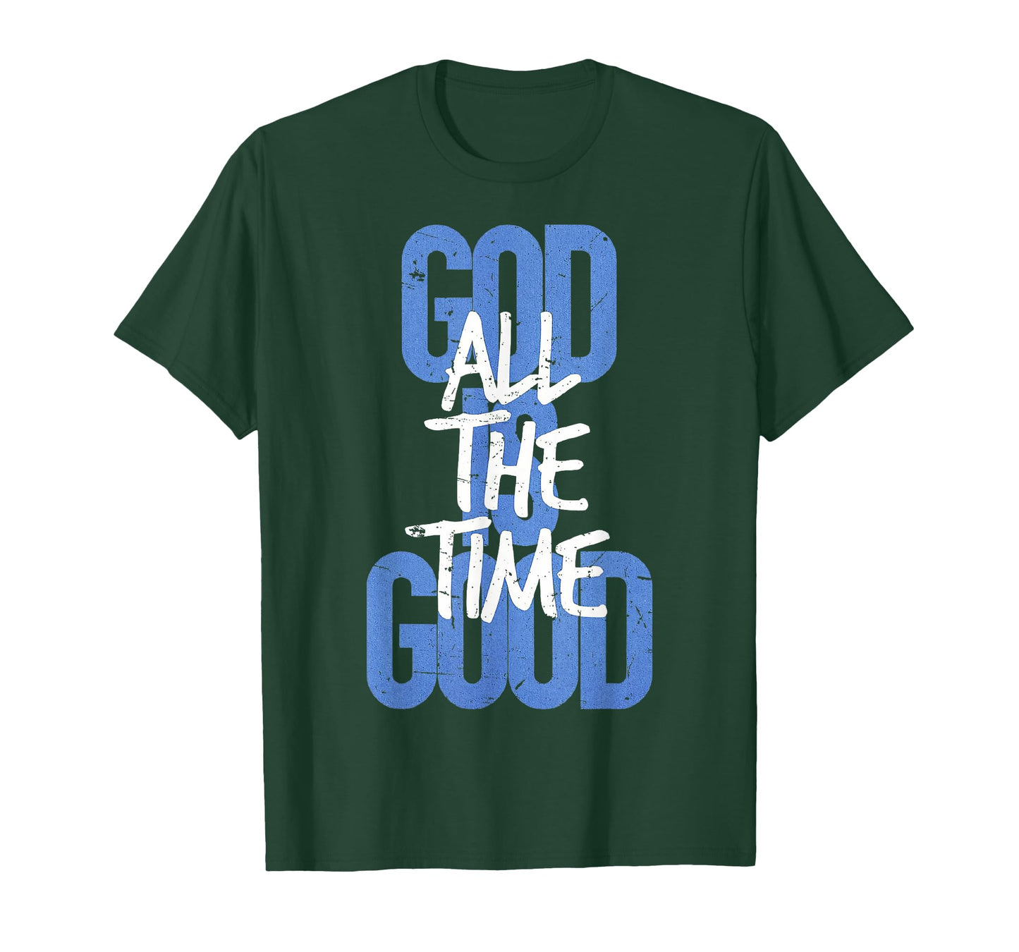 God is Good All The Time Faith-Based Christian Bible Verse T-Shirt
