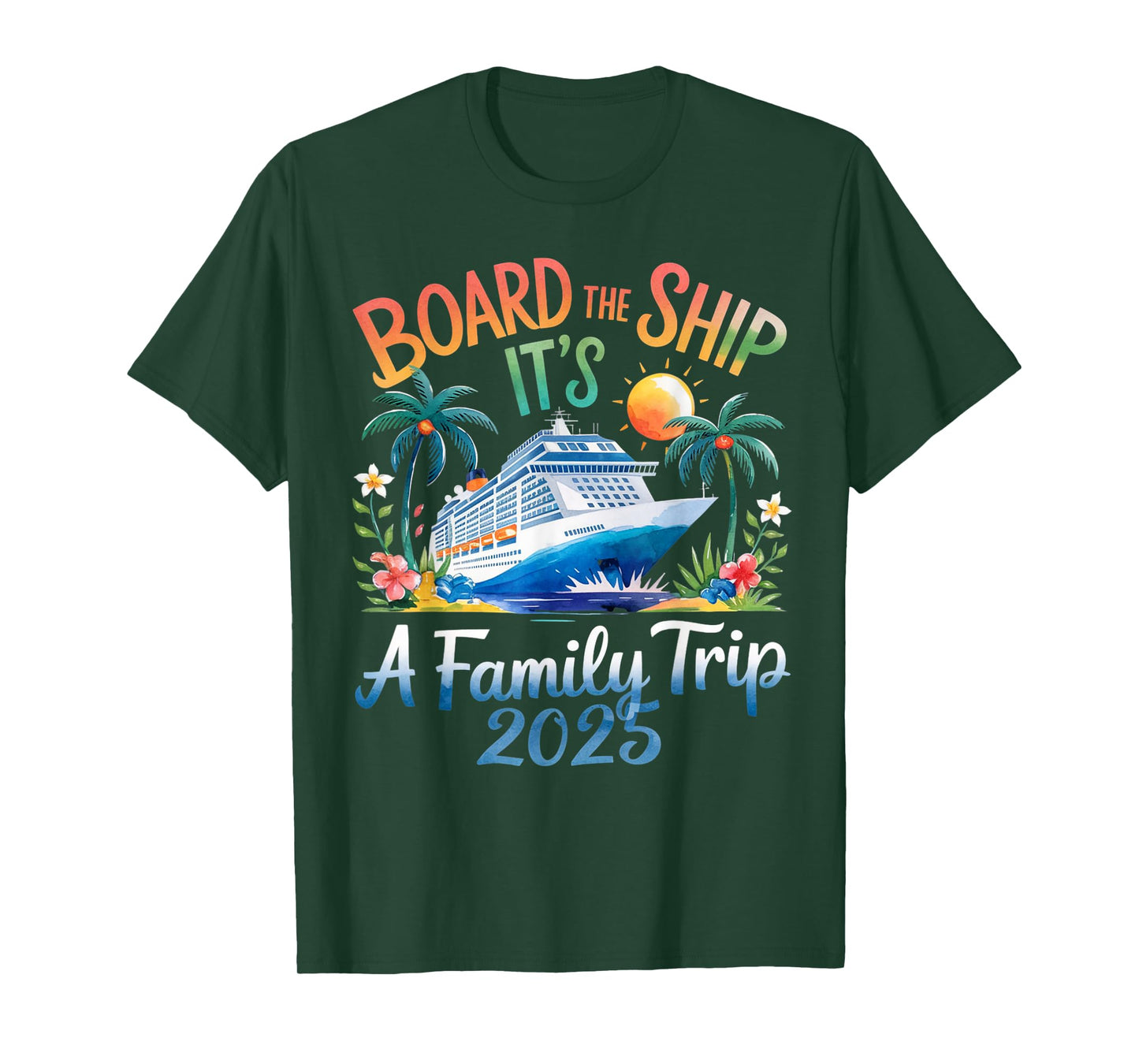 Board the Ship It's a Family Trip 2025 Cruising Cruise T-Shirt