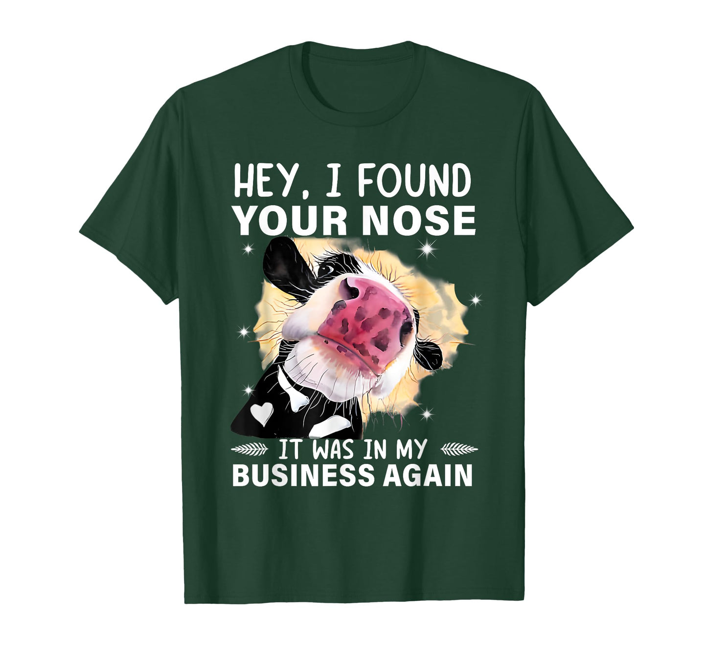 Hey I Found Your Nose It Was In My Business Again Funny Cow T-Shirt