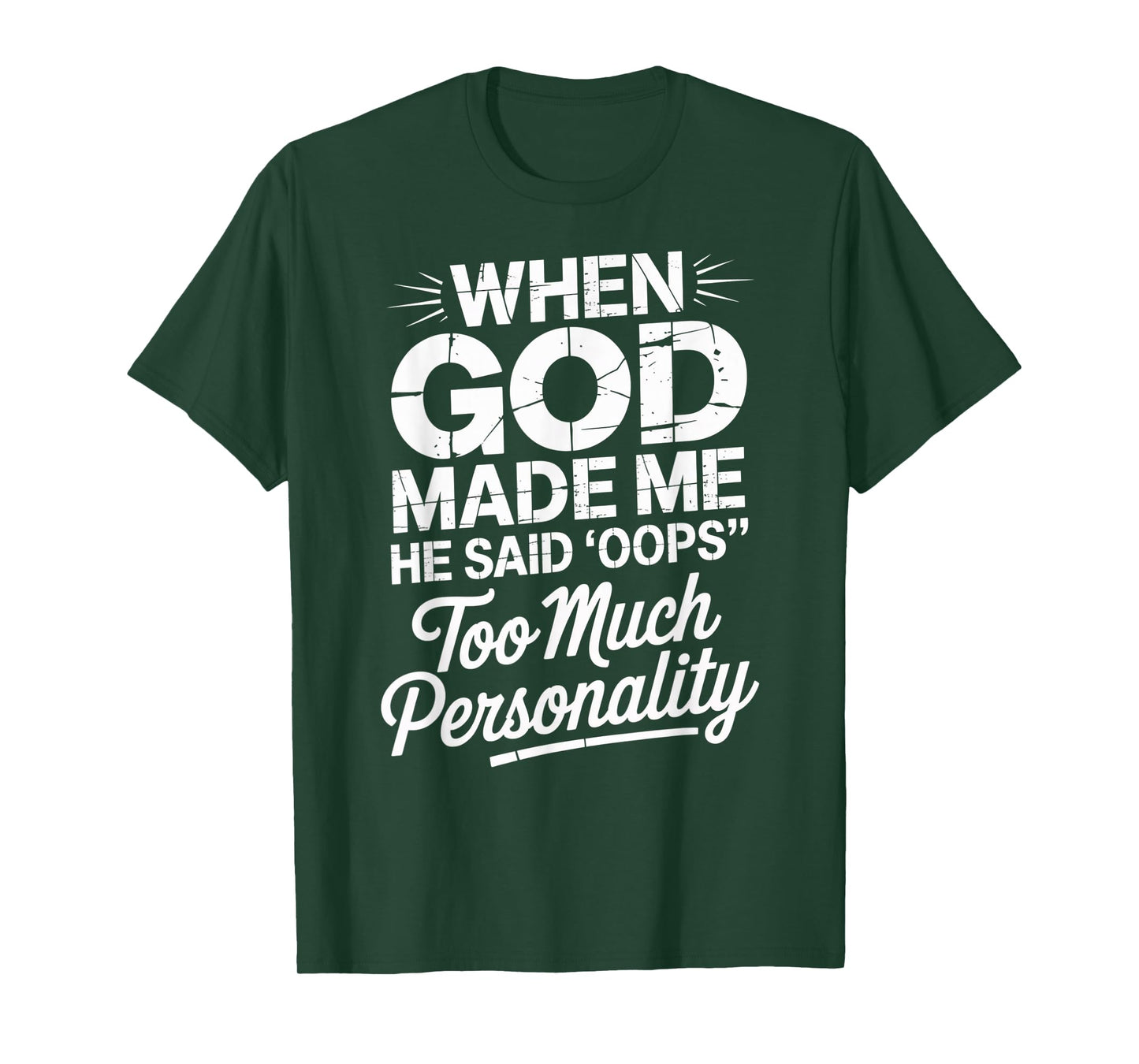 When God Made Me He Said Oops Too Much Personality T-Shirt