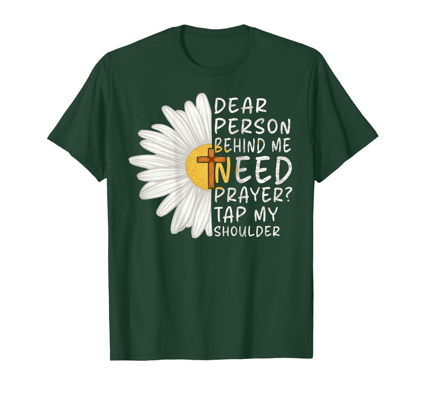 Dear Person Behind Me Need Prayer Tap My Shoulder Christian T-Shirt