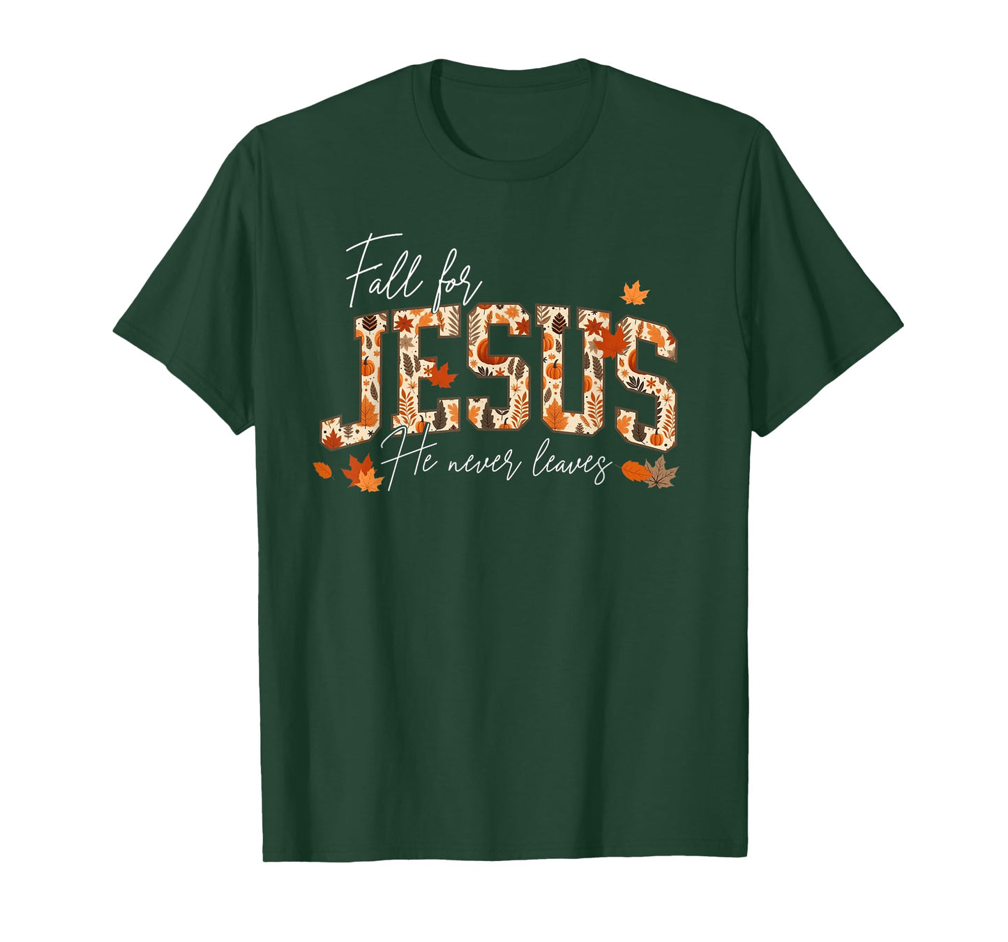 Autumn Christian Thanksgiving Fall for Jesus He Never Leaves T-Shirt