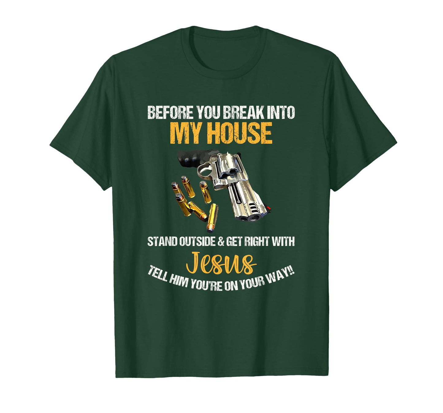 Before You Break Into My House Stand Outside And Get Right T-Shirt