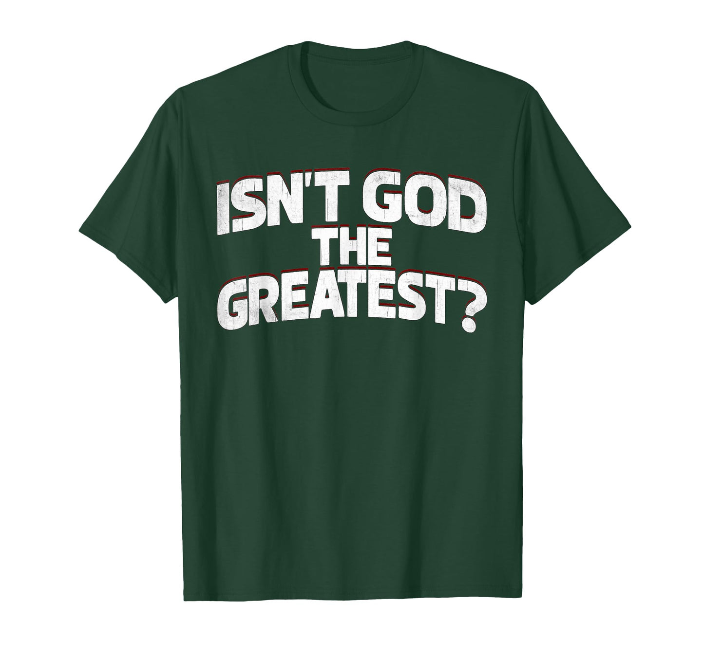 Isnt God The Greatest Religious Faith Quote T-Shirt