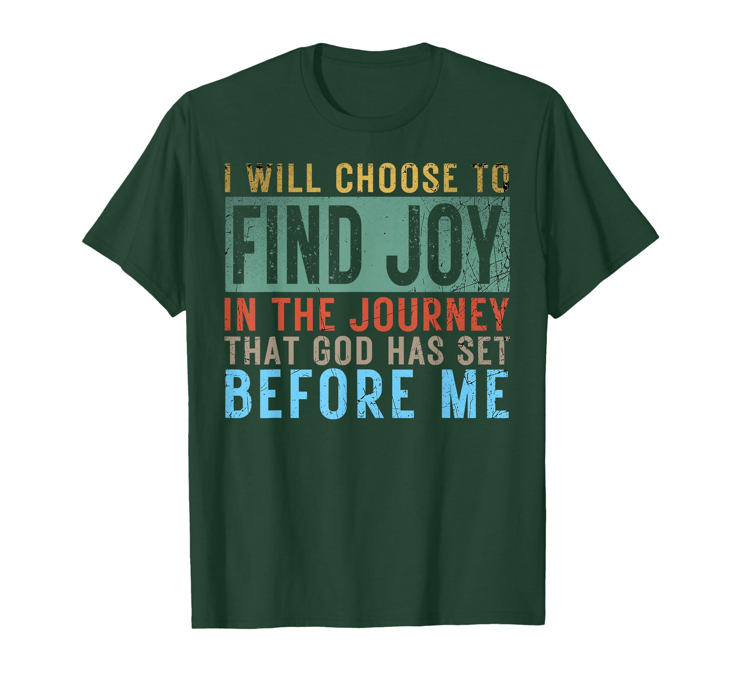 I Will Choose To Find Joy In The Journey god has set before T-Shirt