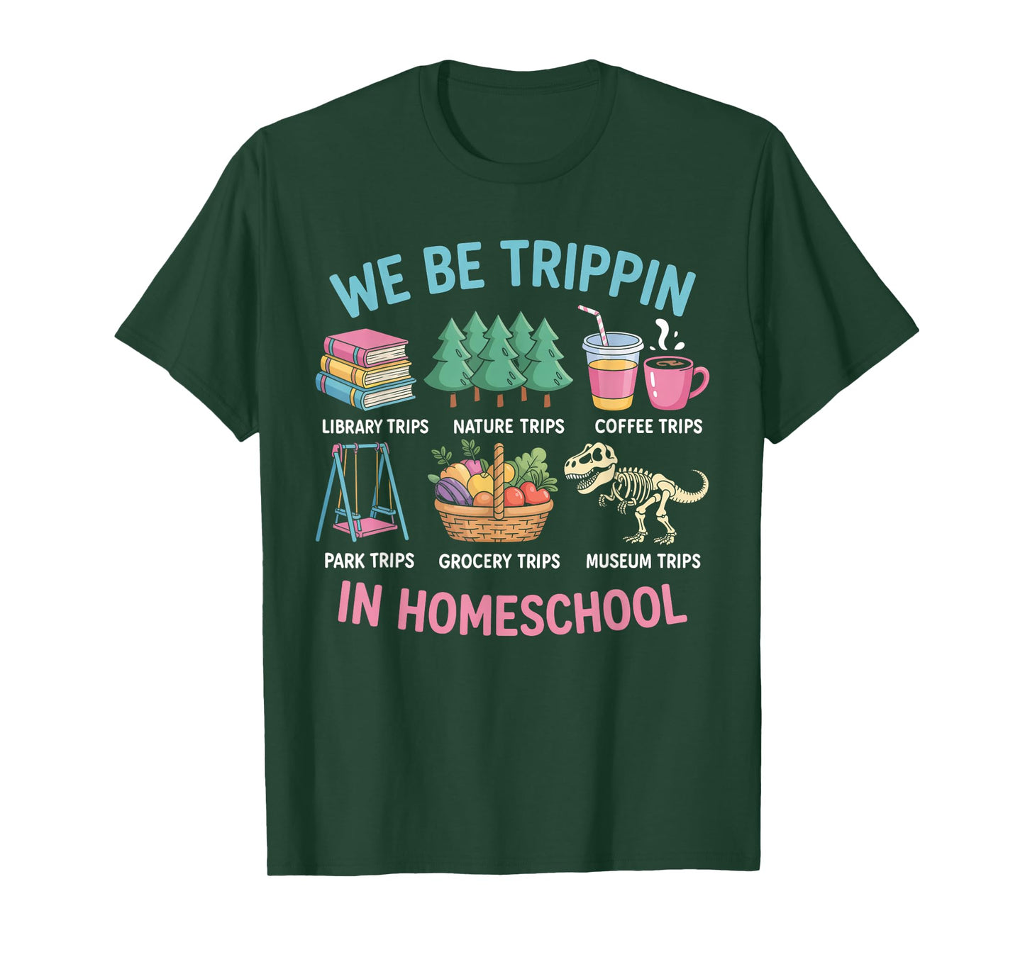 We Be Trippin in Homeschool Funny School Quote T-Shirt