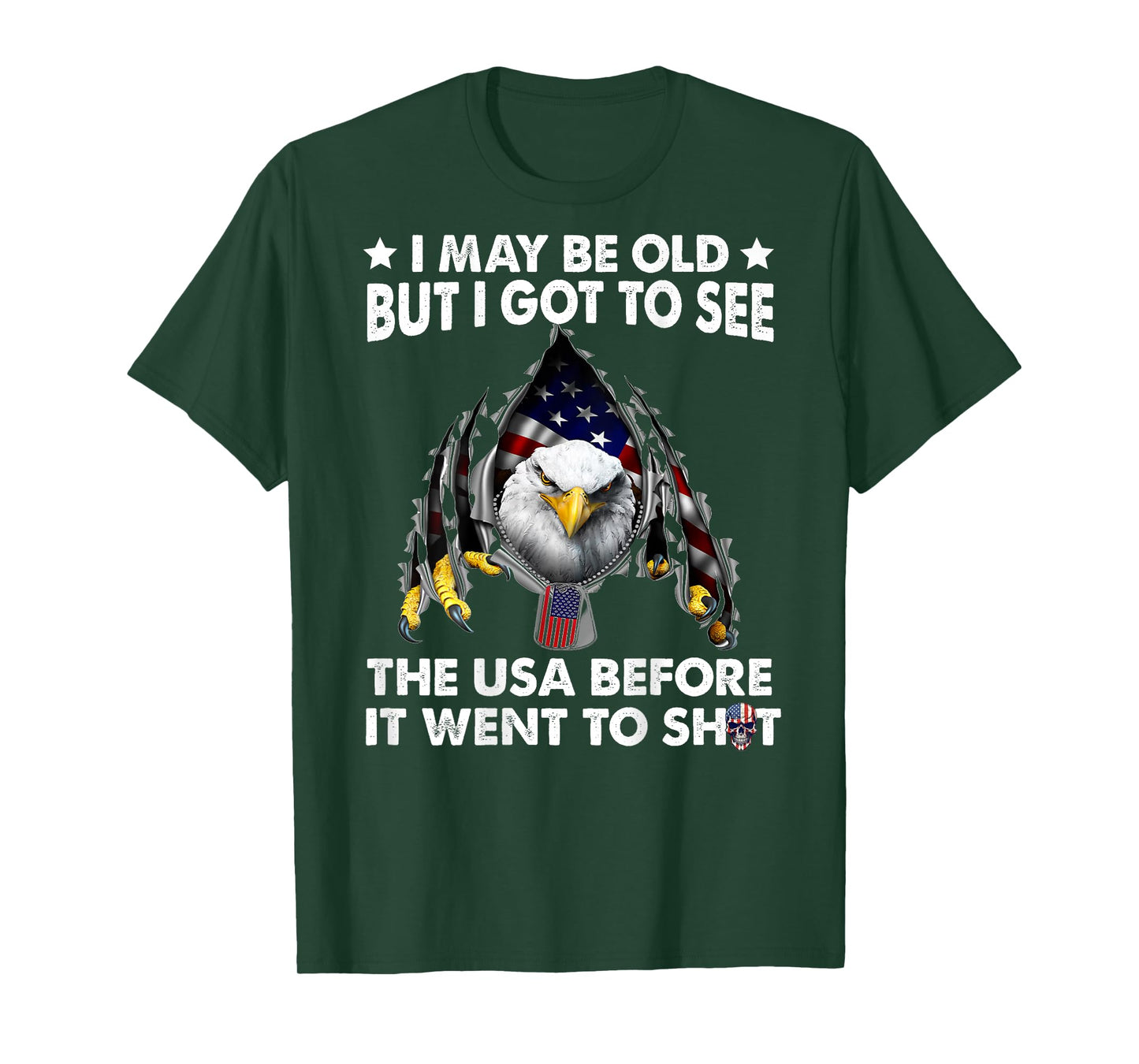 I May Be Old But I Got To See The Usa Before It Went To Shit T-Shirt