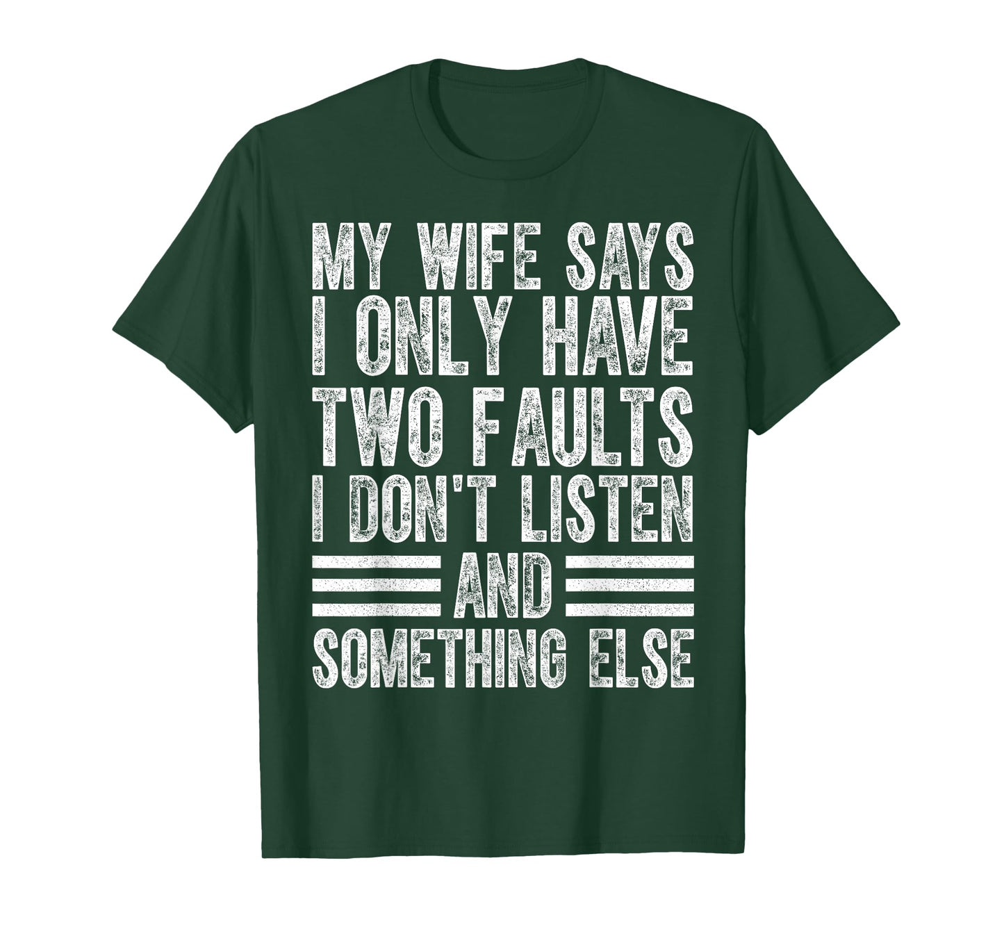My Wife Says I Only Have Two Faults I Don't Funny Husband T-Shirt