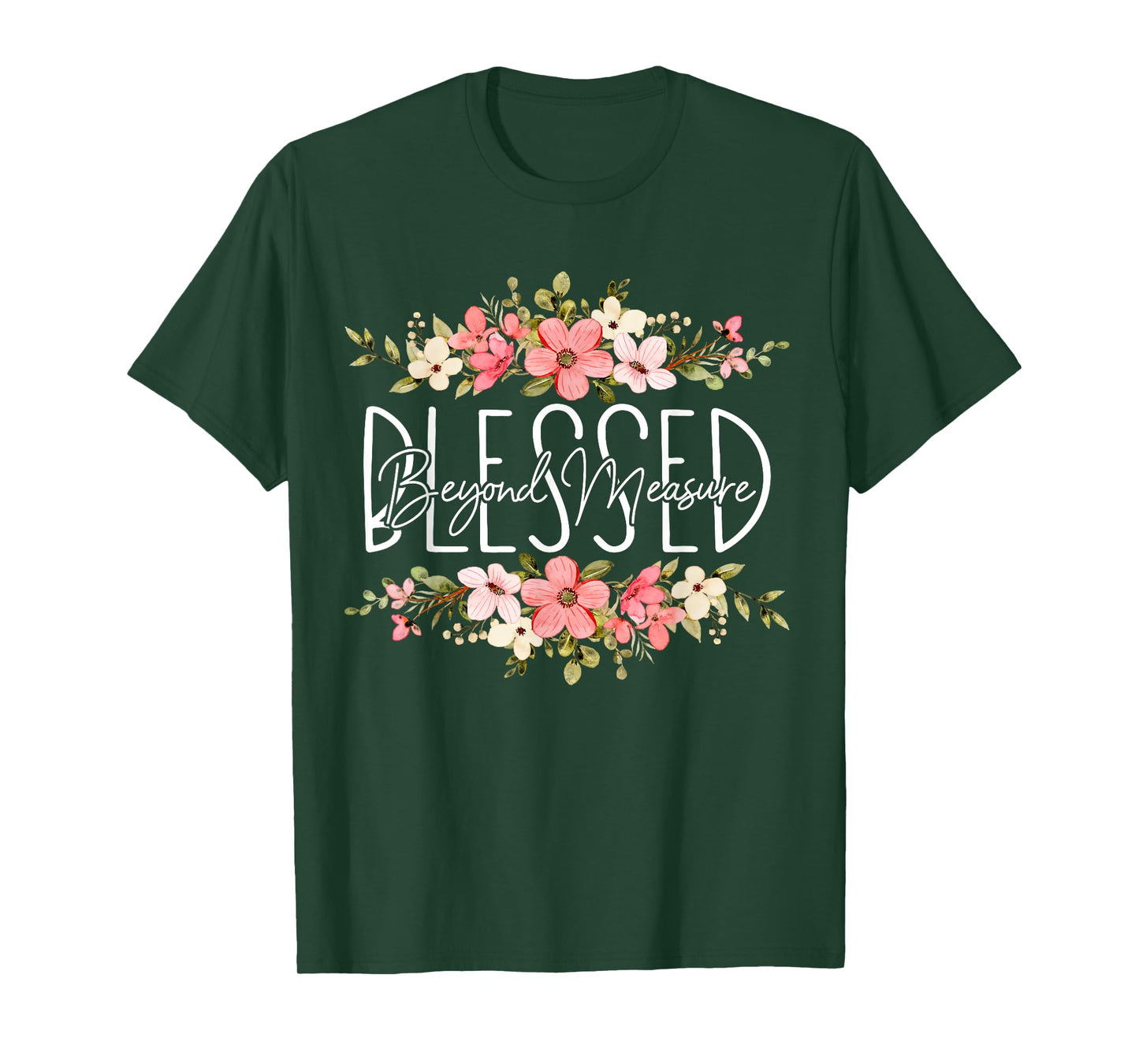 Blessed Beyond Measure Christian For Women Funny Flower T-Shirt