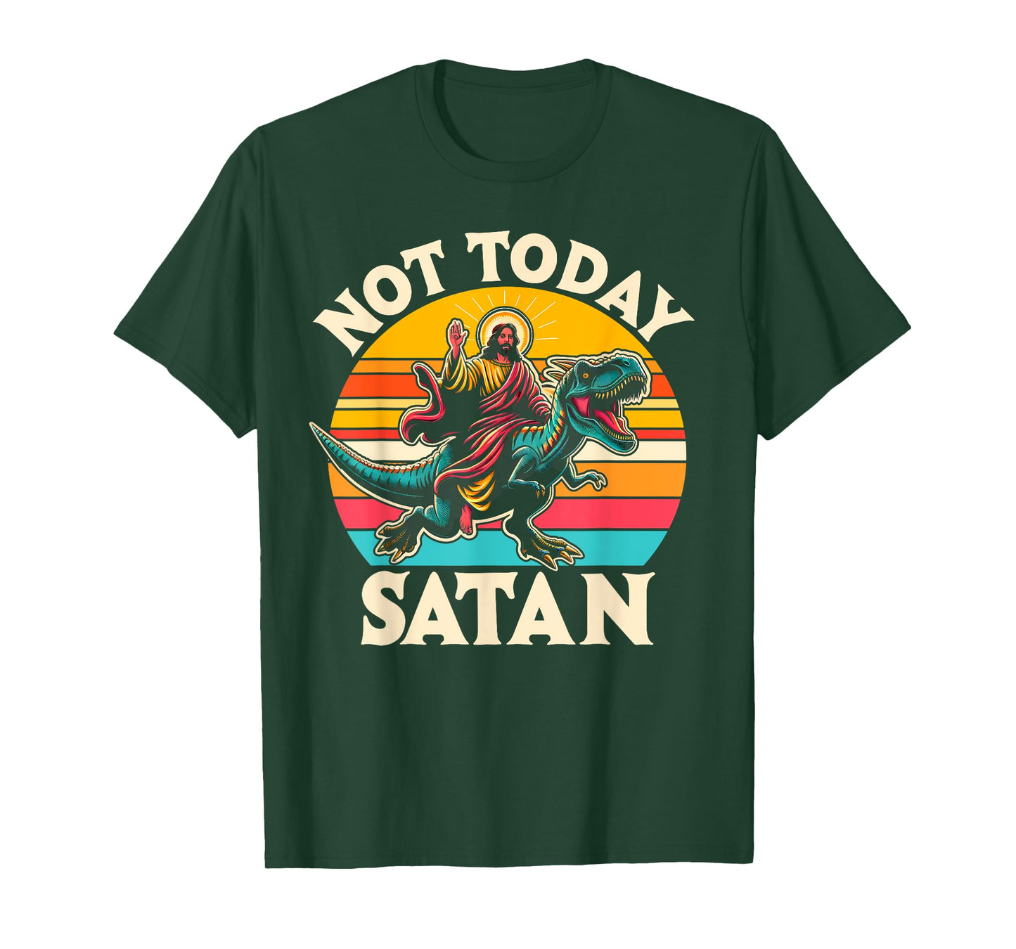 Not Today Satan Jesus Riding Dinosaur T Rex Funny Sarcastic T-Shirt