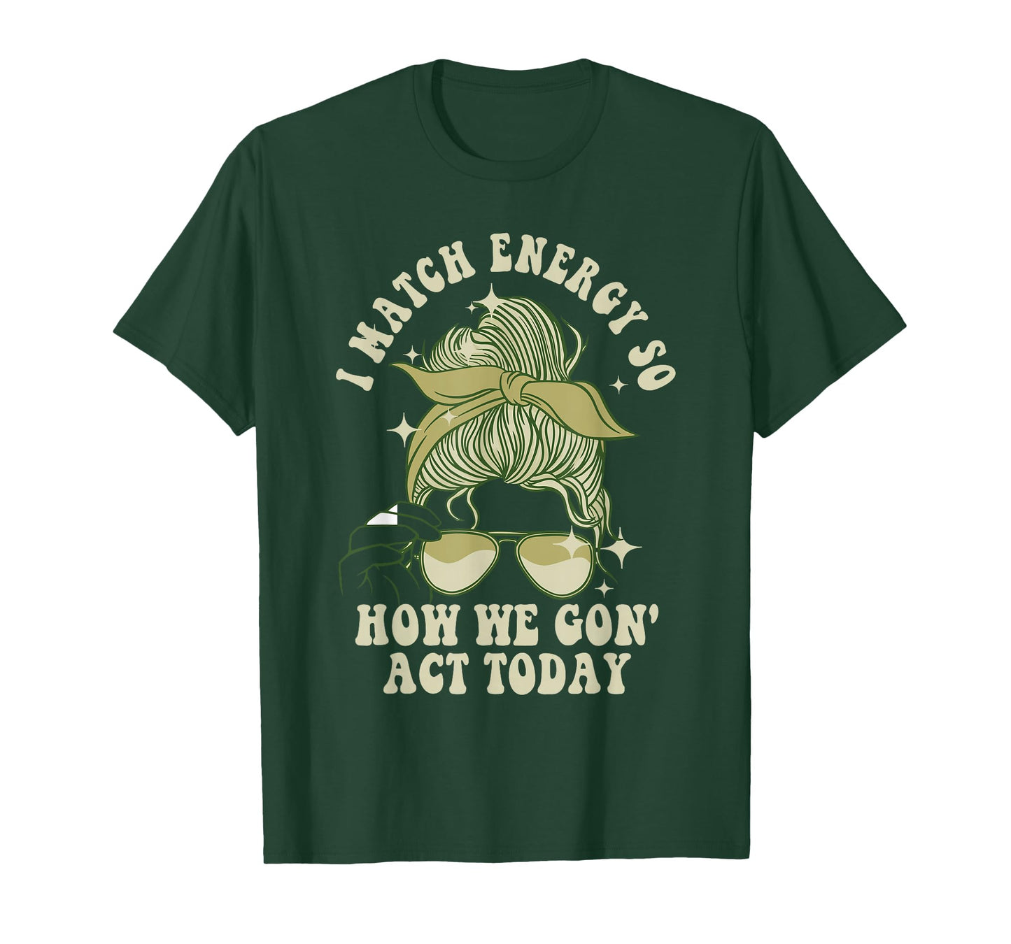 I Match Energy So How We Gon' Act Today Funny I Match Energy T-Shirt