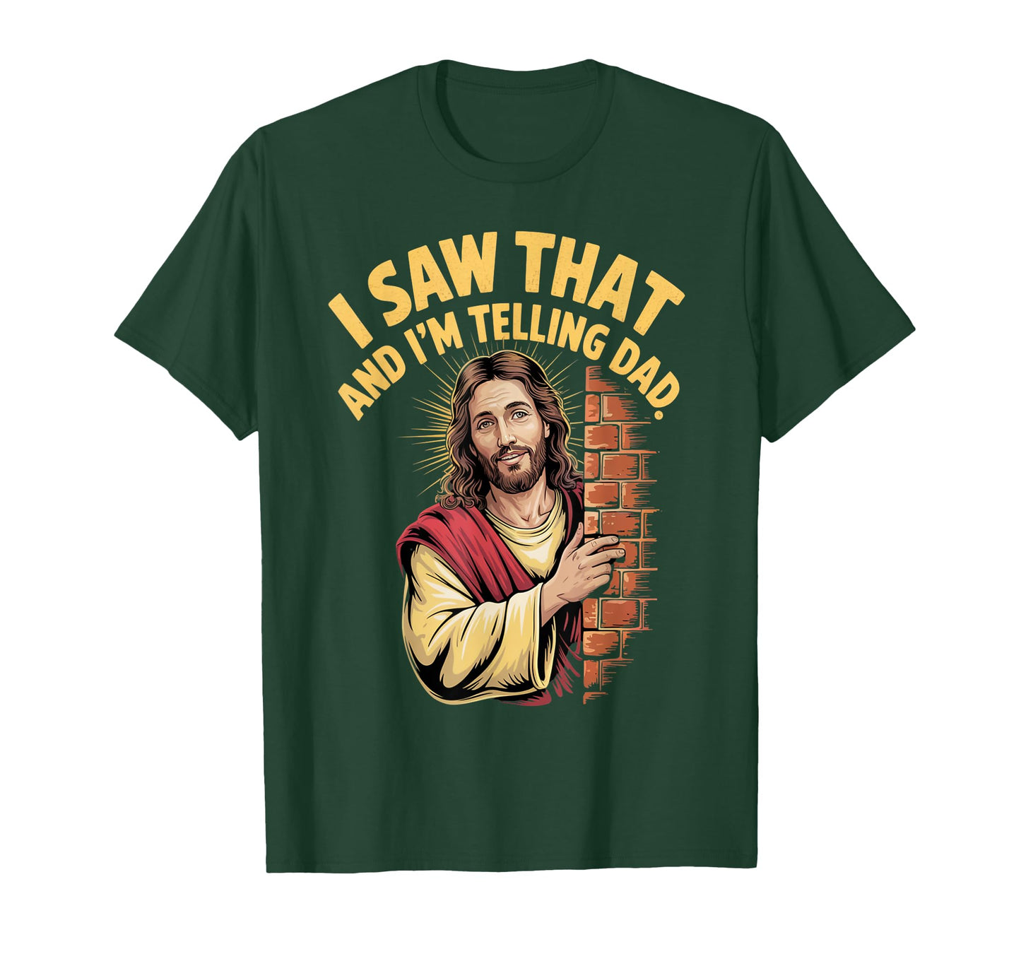 Funny Jesus I Saw That I'm Telling Dad Funny Religious T-Shirt