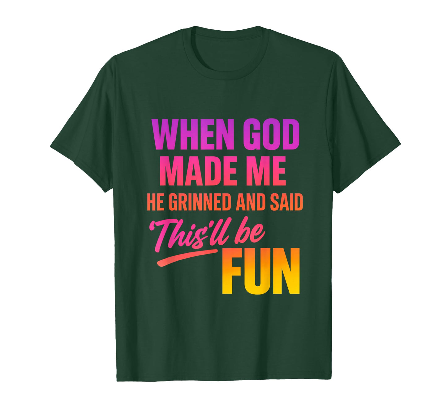 When God Made Me He Grinned and Said Funny Christian T-Shirt