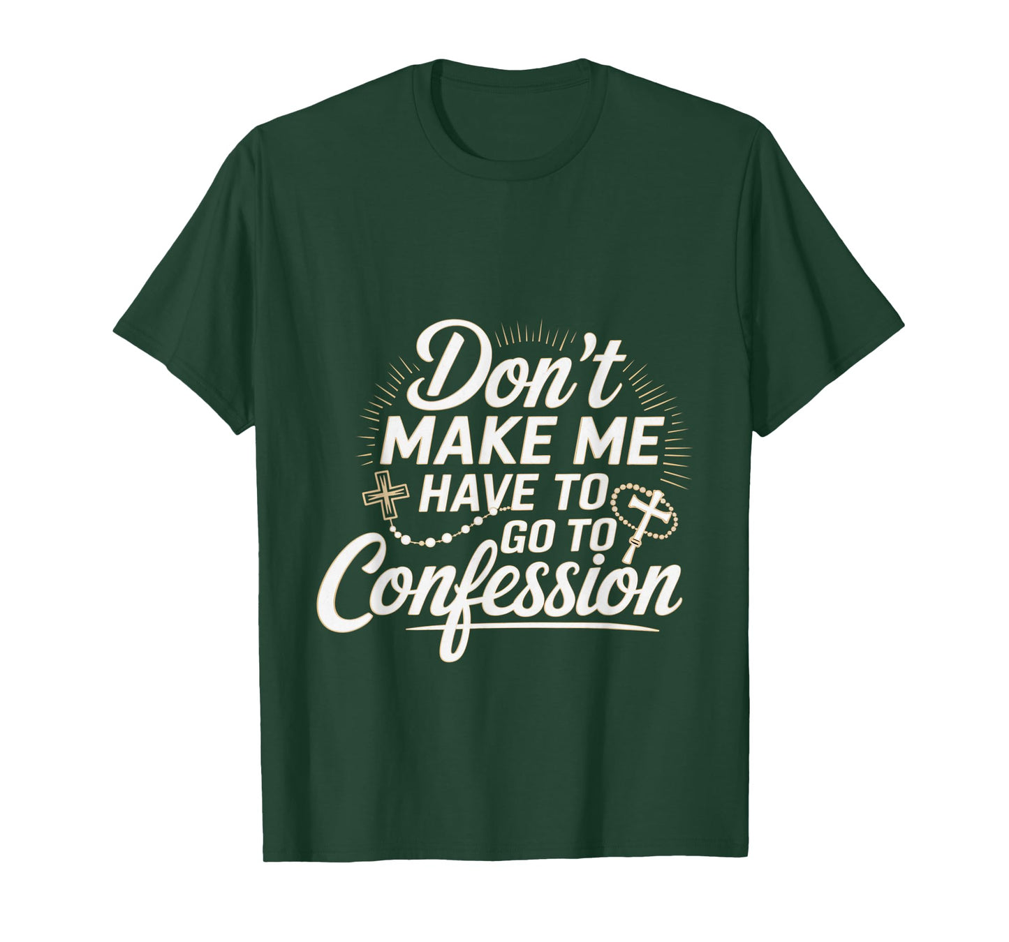 Don't Make Me Have To Go To Confession Church Humor --- T-Shirt