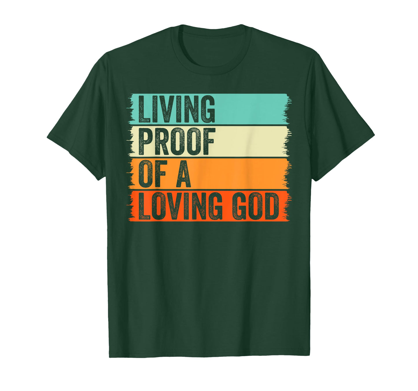Living Proof Of A Loving God Jesus Christian Worship Faith T-Shirt
