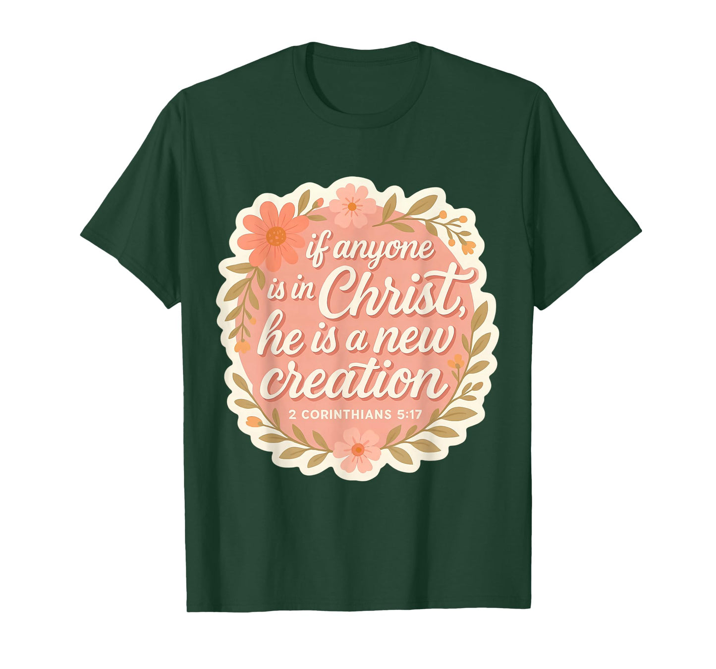 Christian Woman If Anyone is in Christ He is A New Creation T-Shirt