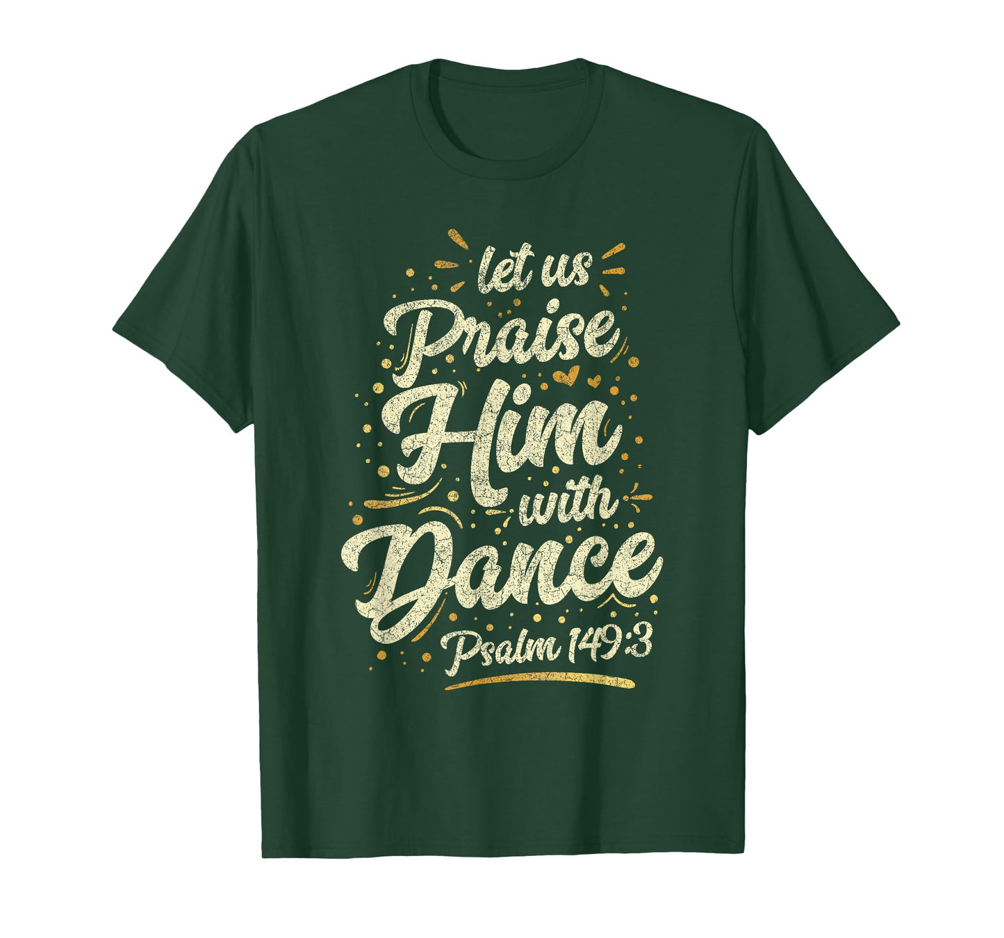 Let Us Praise Him With A Dance Psalm Bible Saying T-Shirt