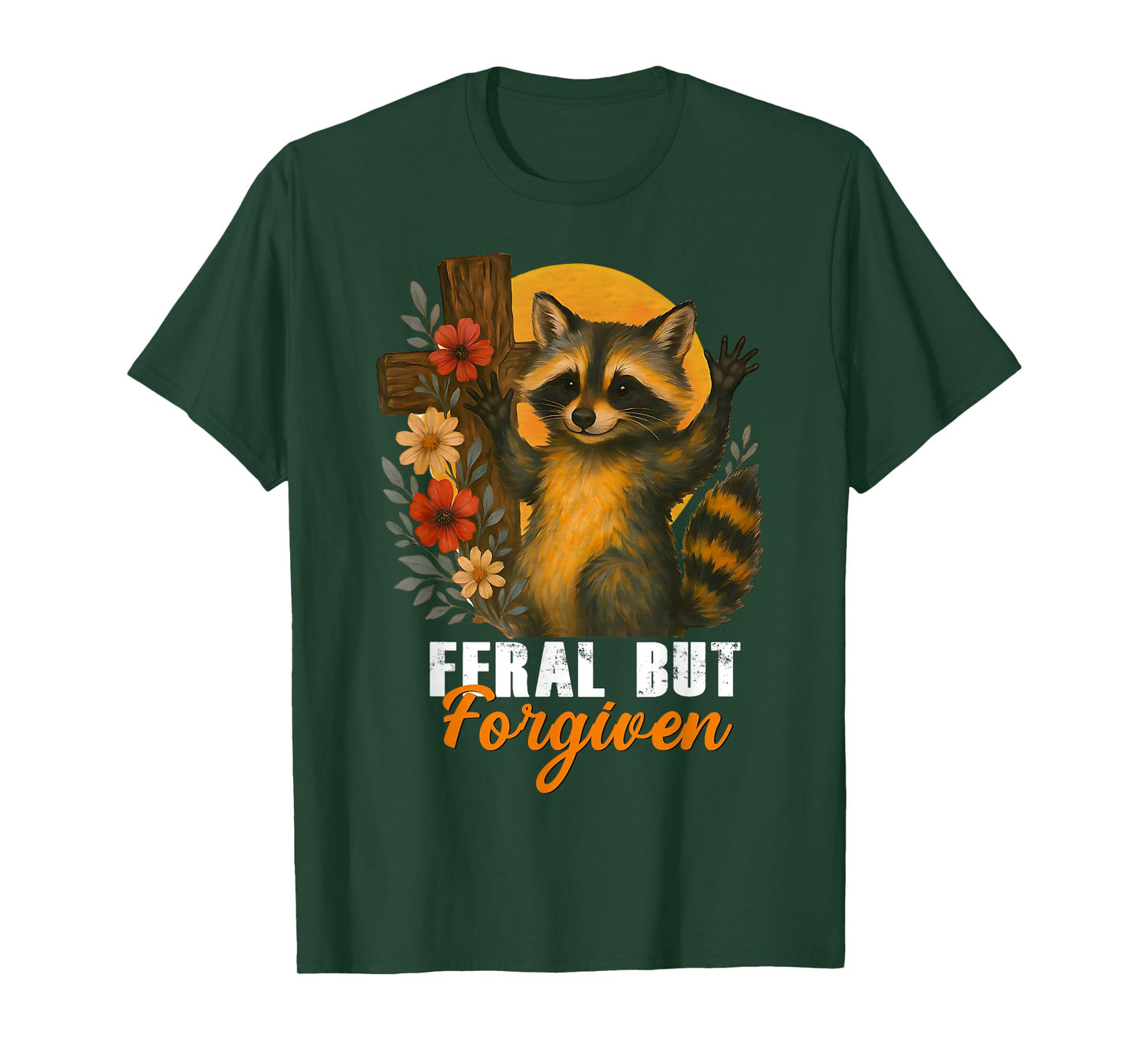Still Feral Just Forgiven Funny Christian Raccoon T-Shirt