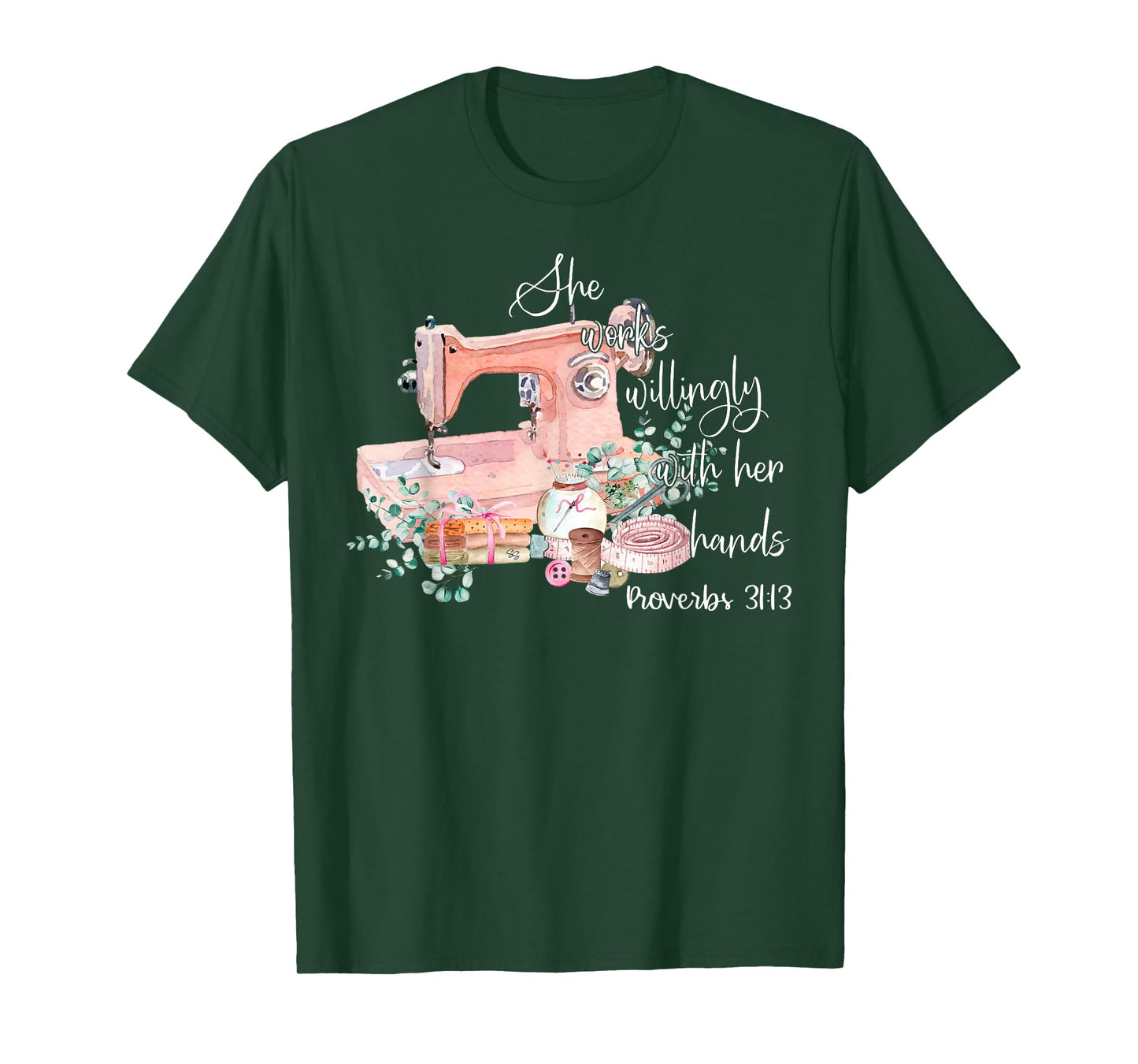 She Works Willingly With Her Hands Proverbs 31-13 Sewing T-Shirt