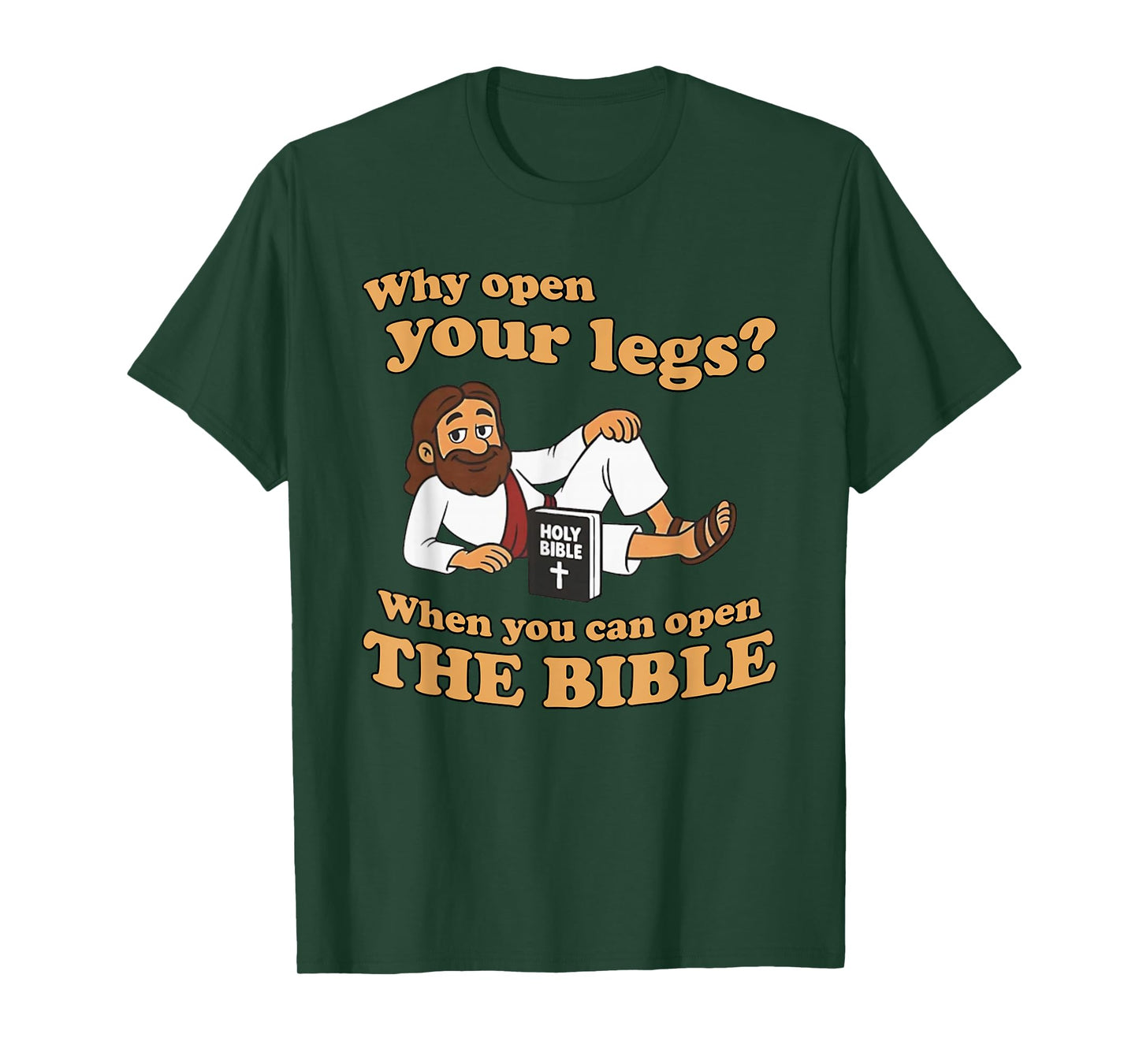 Jesus Why Open Your Legs When You Can Open The Bible T-Shirt