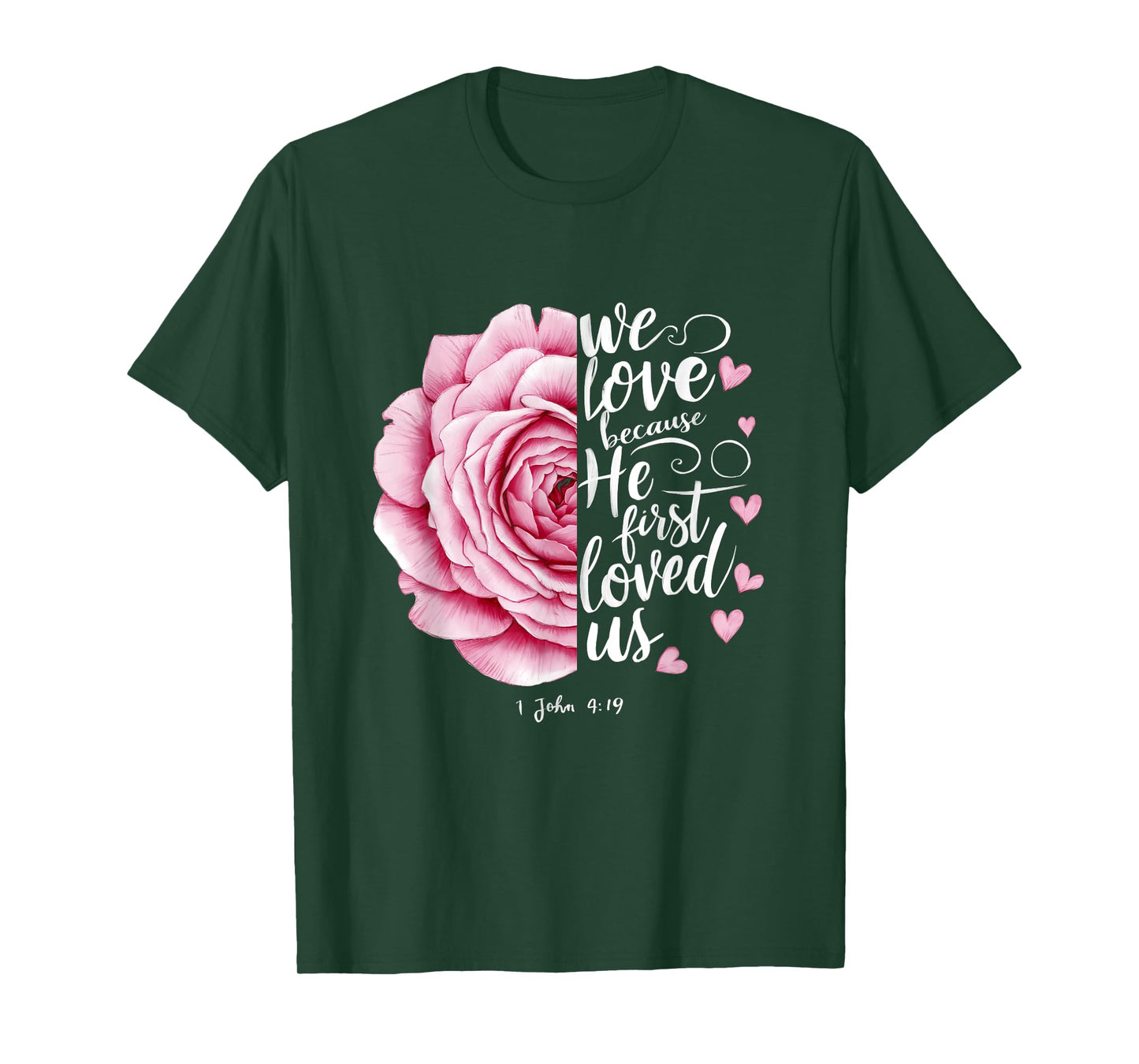 We Love Because He First Loved Us John 4 19 Bible Valentine T-Shirt