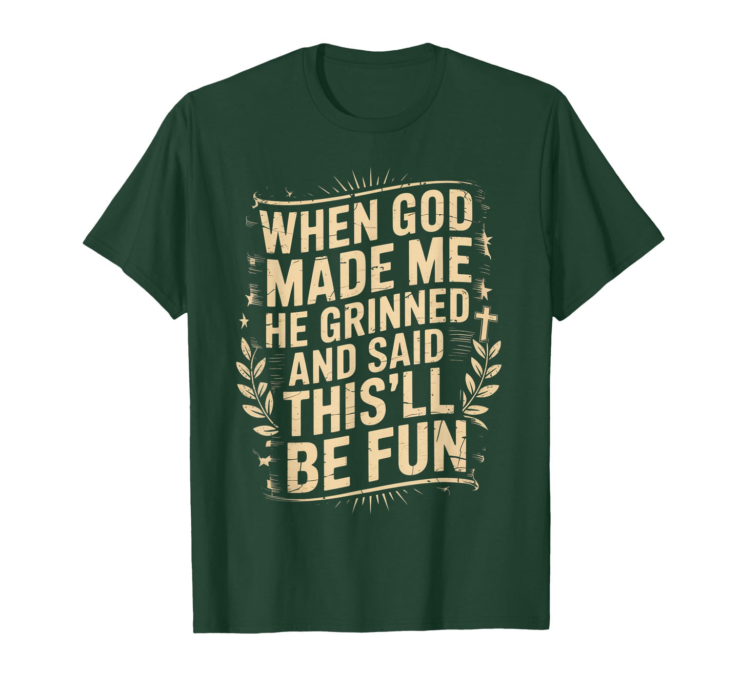 When God Made Me He Grinned Said This'll Be Sarcastic Mens T-Shirt