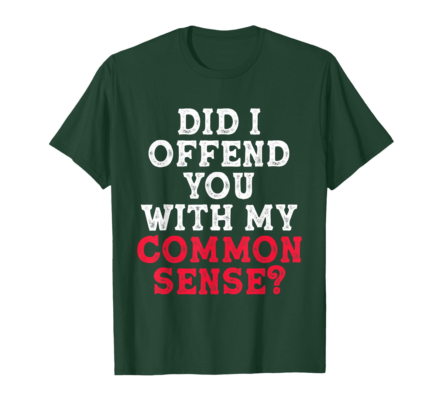 Did I Offend You With My Common Sense? funny sarcasm humor T-Shirt