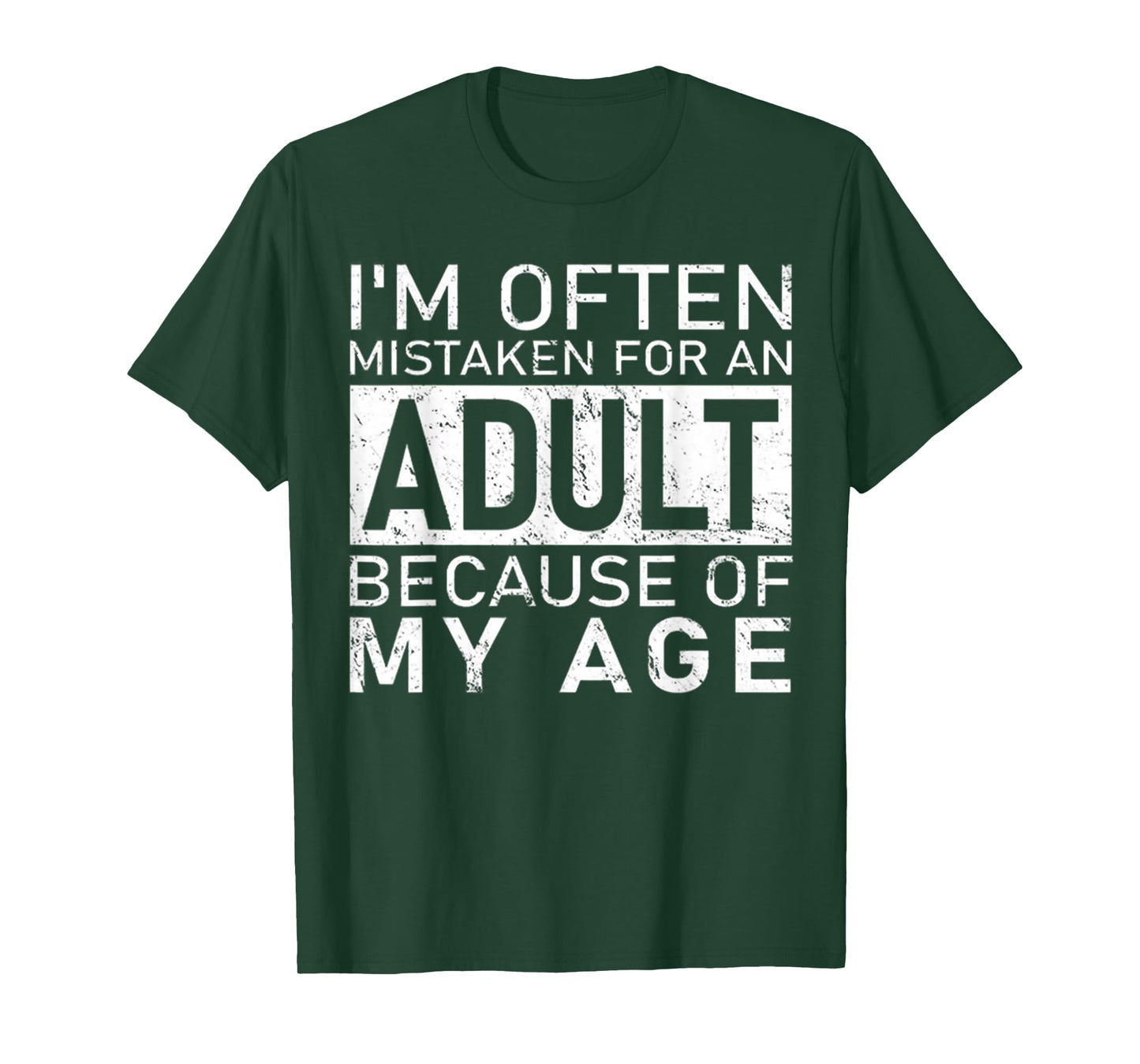 I'm Often Mistaken For An Adult Because Of My Age Funny T-Shirt