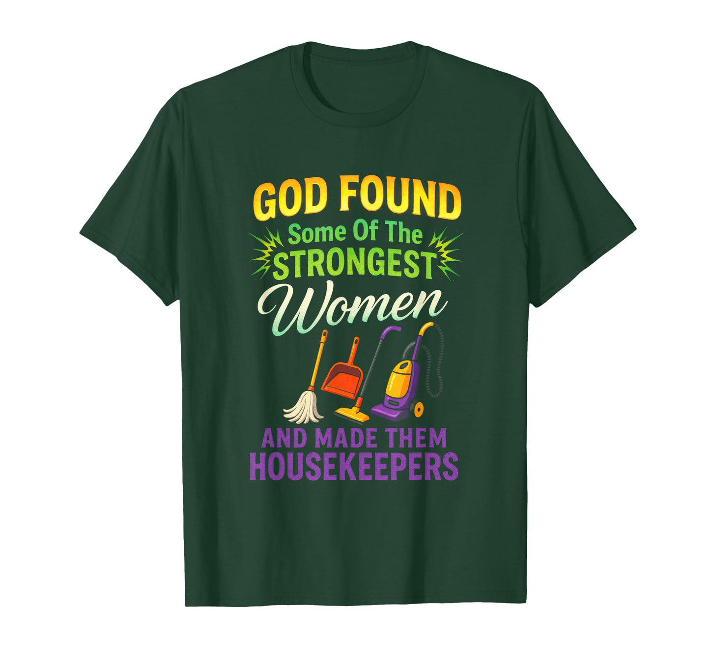GOD Found Some of The Strongest Women - Housekeeping Expert T-Shirt